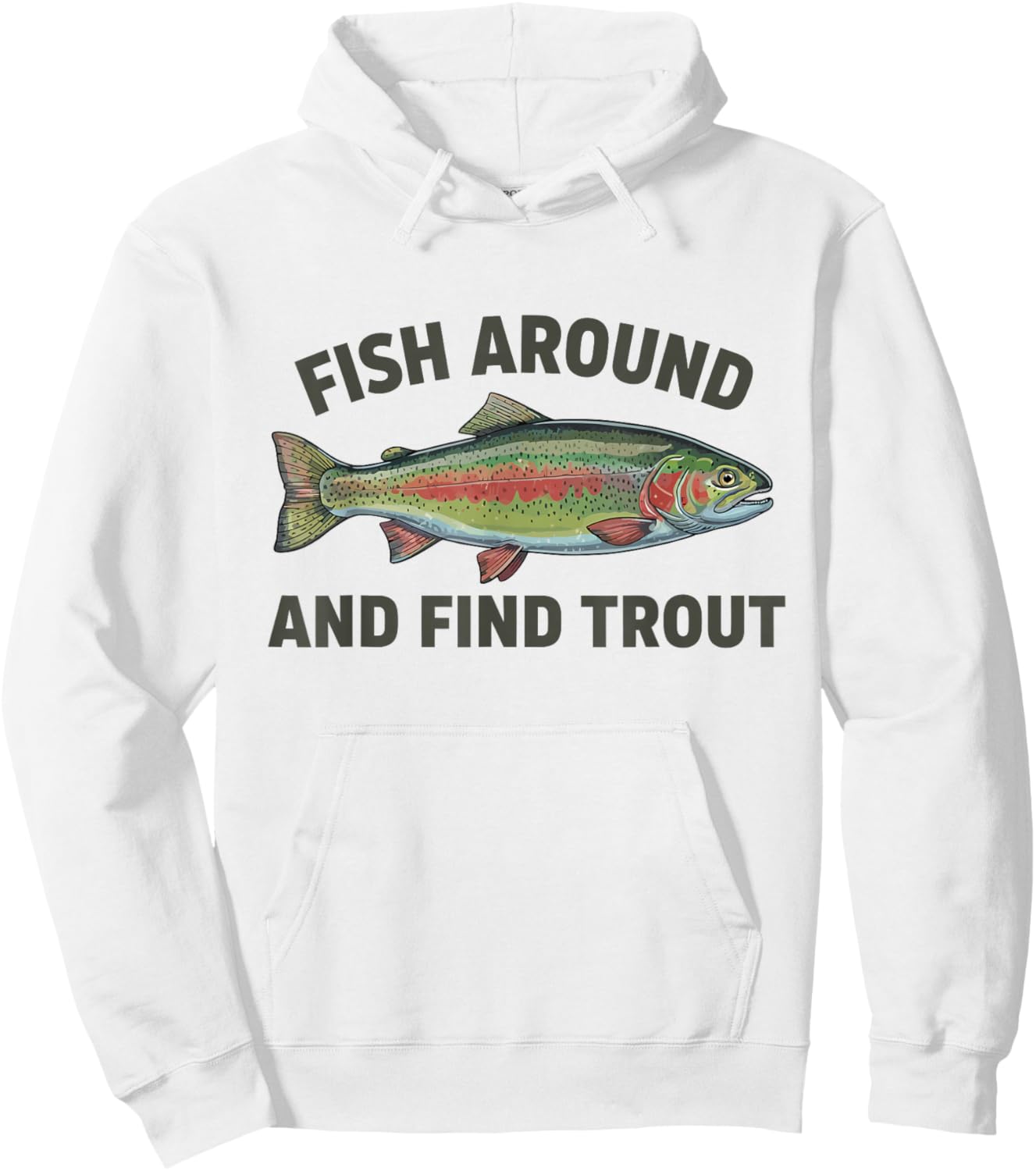 Fish Around and Find Trout Funny Fishing Fishermen Hoodie - Hoodie | White