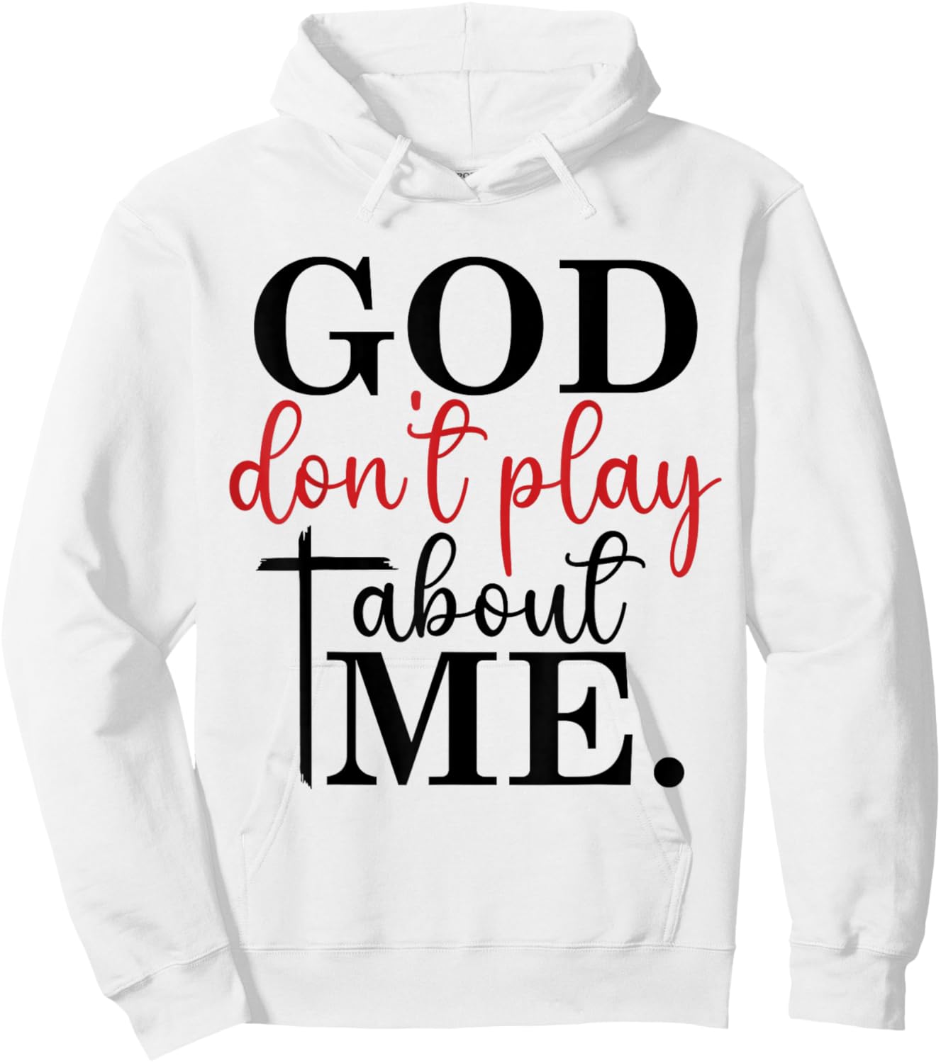 God Don't Play About Me Joke Sarcastic Family Christian Hoodie - Hoodie | White