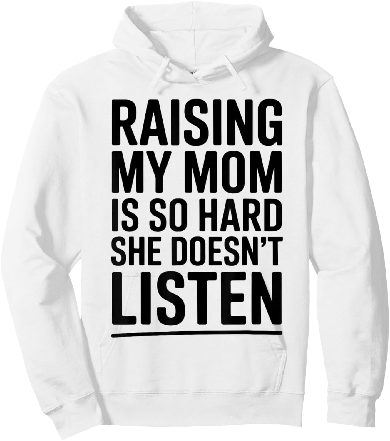 Raising My Mom is So Hard She Doesn't Listen Hoodie - Hoodie | White