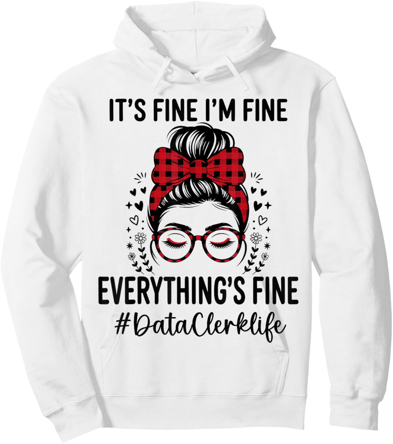 Funny Data Clerk Its Fine I'm Fine Everything Fine Hoodie - Hoodie | White