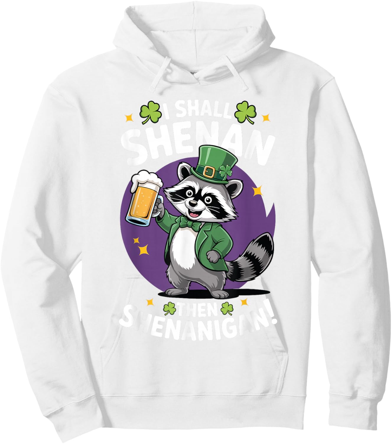 I Shall Shenan Then Shenanigan Raccoon Beer St Patricks Day Hoodie - Hoodie | White