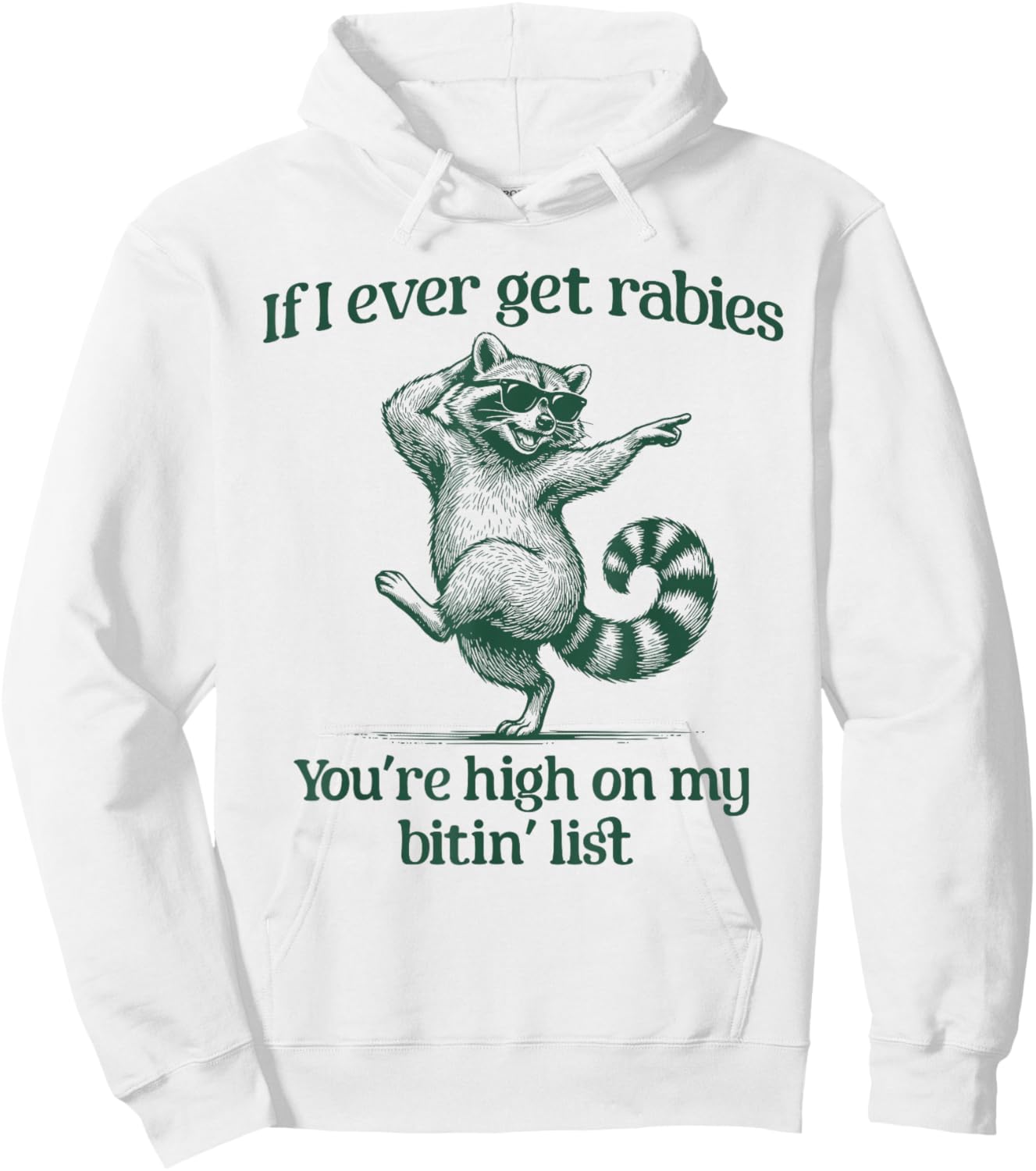 If I Ever Get Rabies You’re High On My Bitin’ List Raccoon Hoodie - Hoodie | White