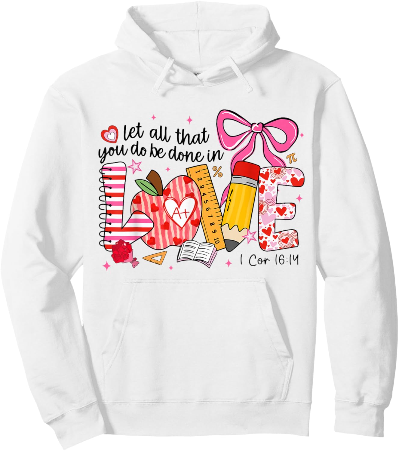 Funny Let All That You Do Be Done in Love Teacher Valentine Hoodie - Hoodie | White