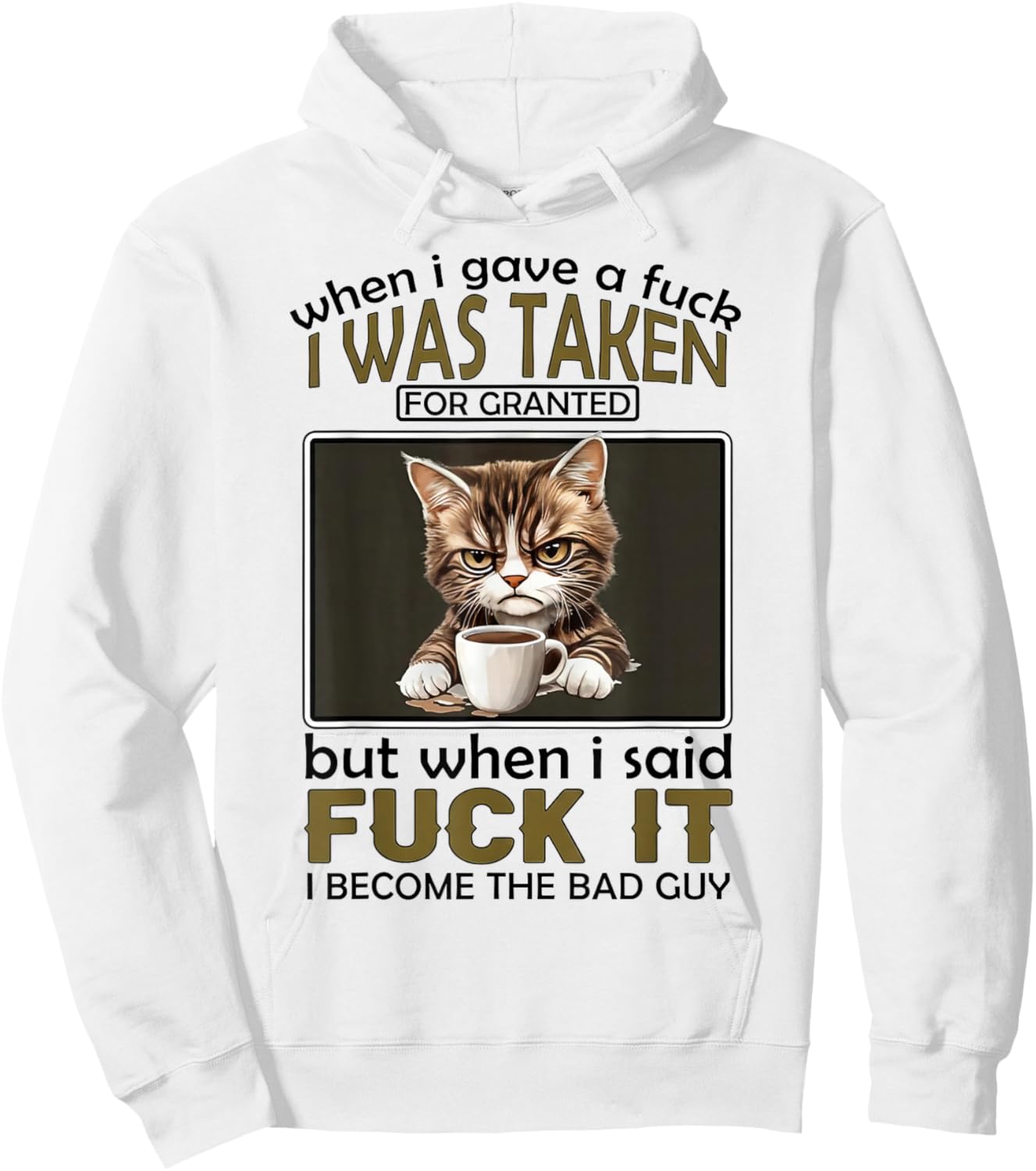 When I Gave A Fuck I was Taken for Granted But When I Said Hoodie - Hoodie | White