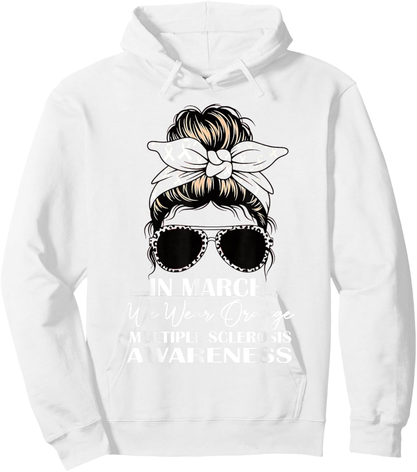 in March We Wear Orange MS Awareness Multiple Sclerosis Hoodie - Hoodie | White