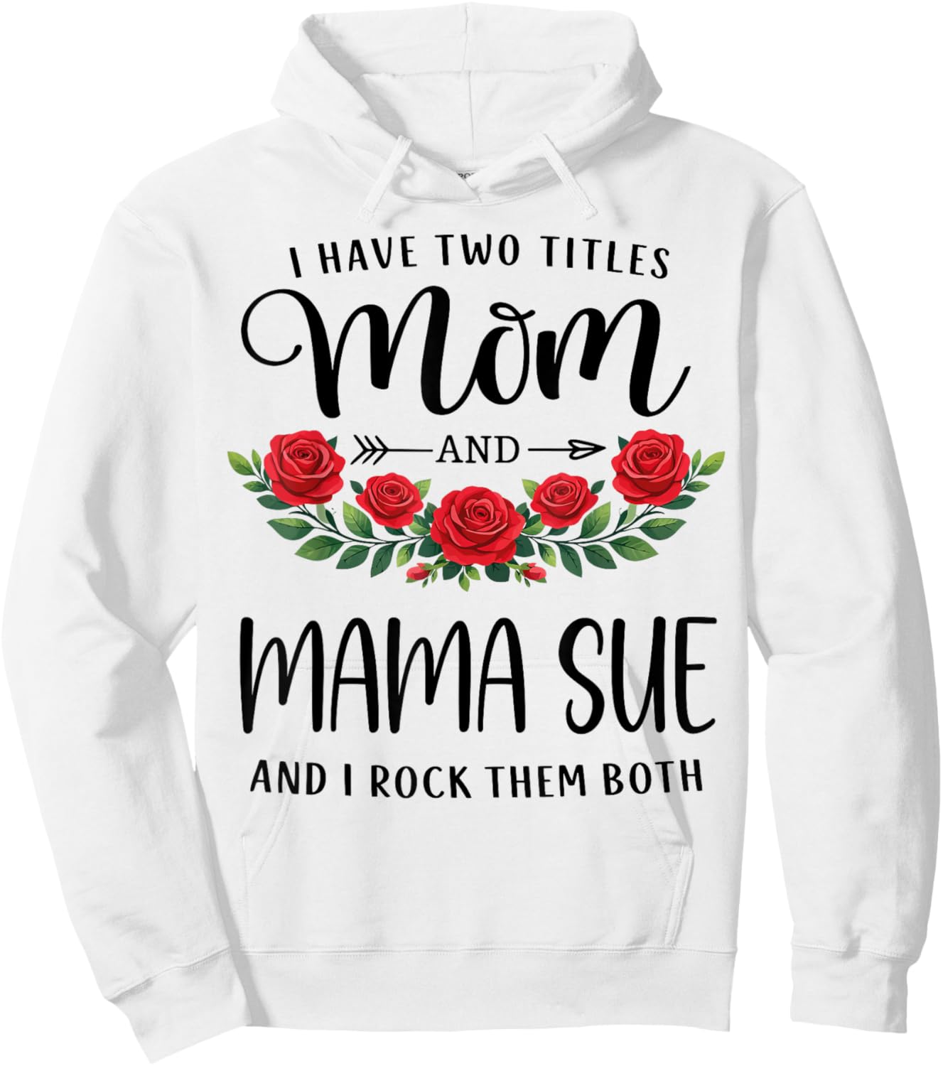 I Have Two Titles Mom and Mama SUE Mothers Day Floral Hoodie - Hoodie | White