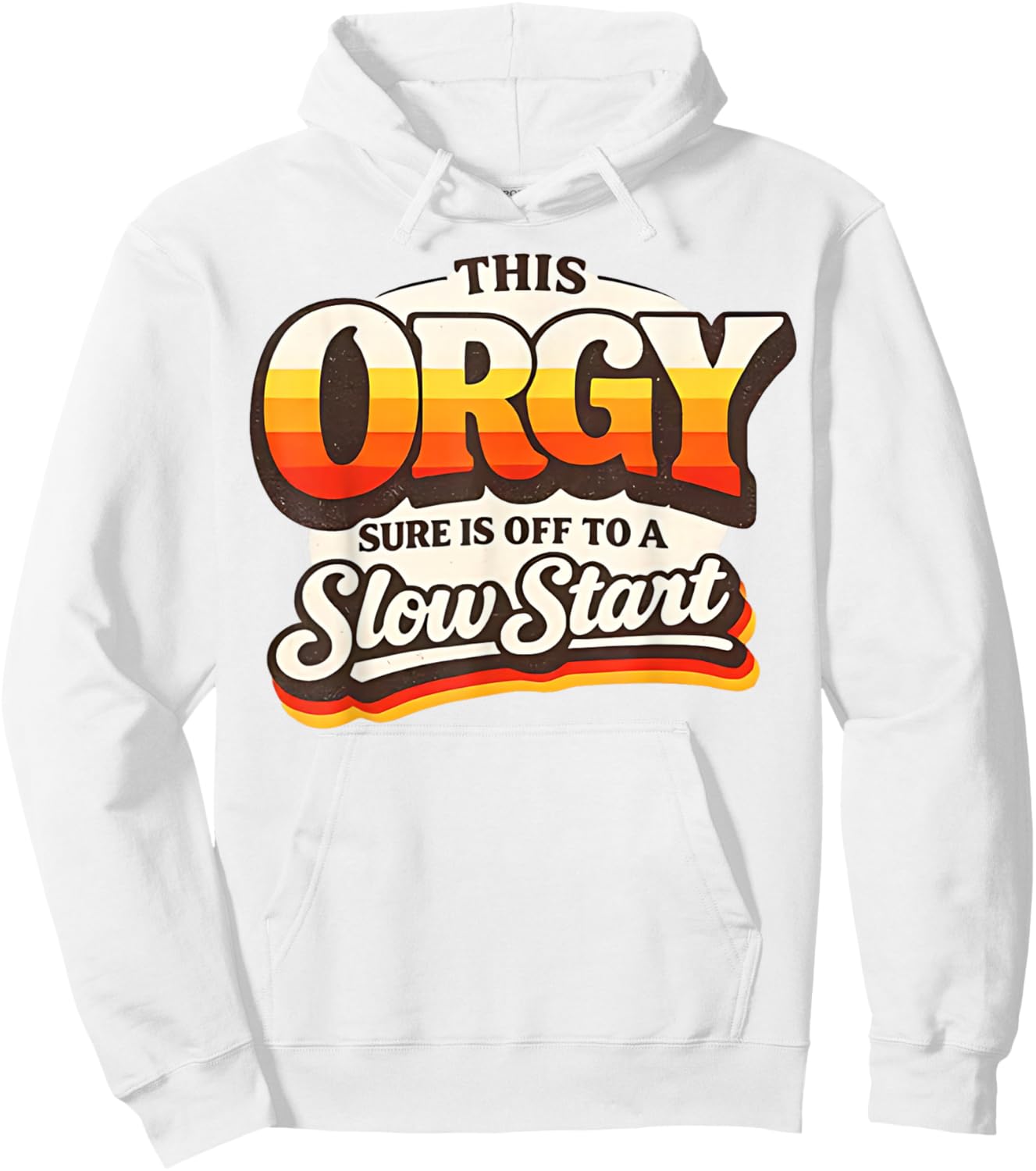 Retro Vintage This Orgy Sure is Off to A Slow Start Quote Hoodie - Hoodie | White