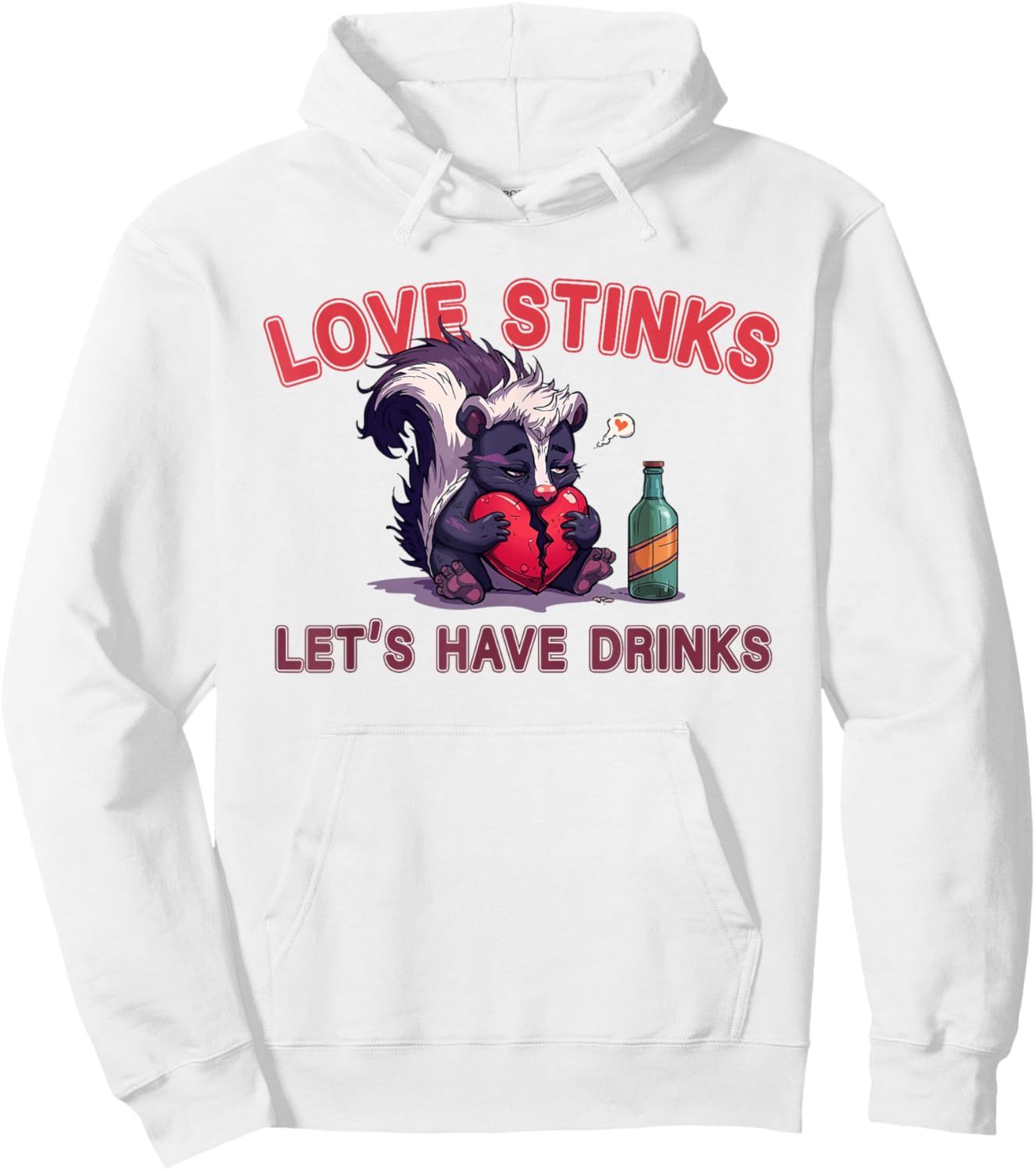 Anti Valentines Love Stinks Lets Have Drinks Sad Skunk Fun Hoodie - Hoodie | White