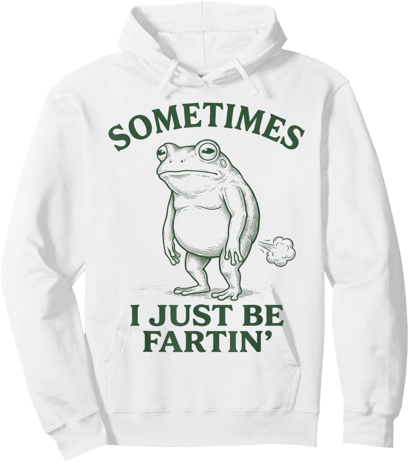 Sometimes I Just Funny Fartin' Frog Meme Funny Adult Humor Hoodie - Hoodie | White