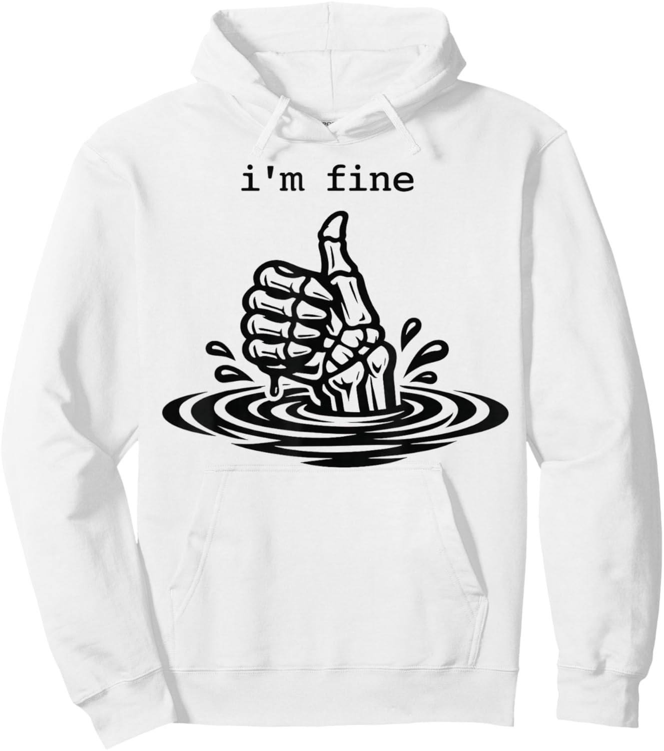 I’m Fine Funny Skeleton Hand Thumbs Up Dark Humor Hoodie - Hoodie | White