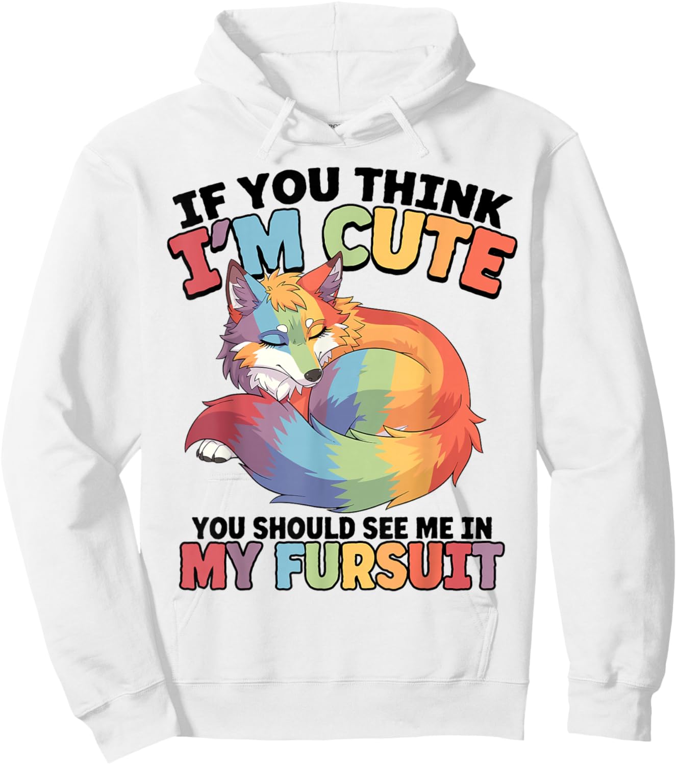 If You Think I'm Cute You Should See Me in My Fursuit Furry Hoodie - Hoodie | White