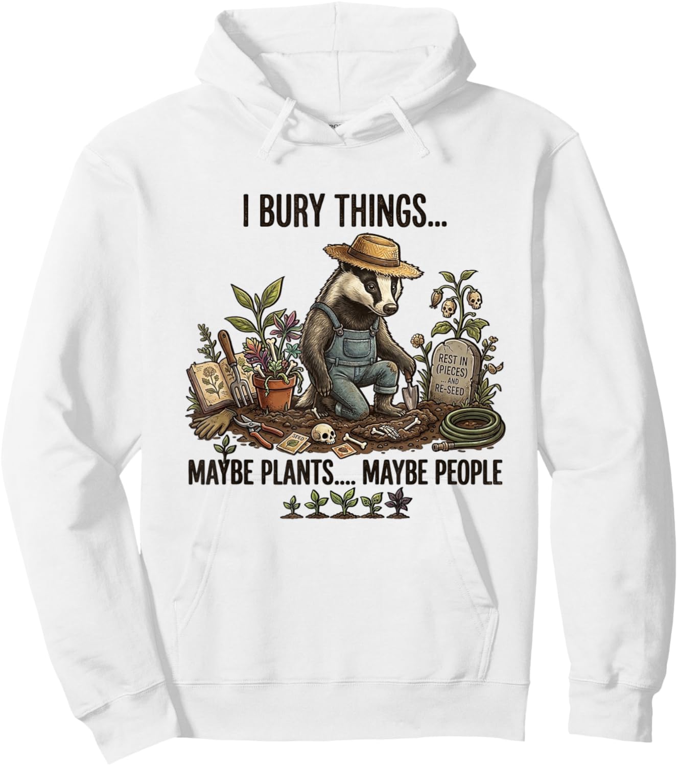 I Bury Things Maybe Plants Maybe People Hoodie - Hoodie | White