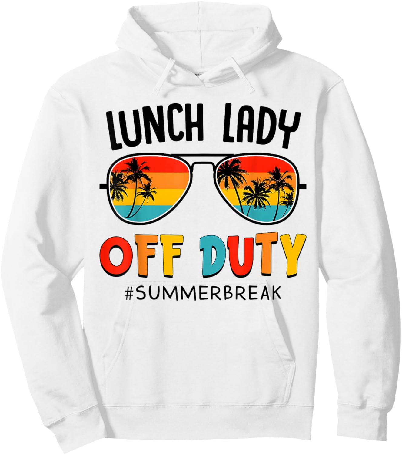 Lunch Lady Off Duty Summer Break Last Day of School Summer Hoodie - Hoodie | White