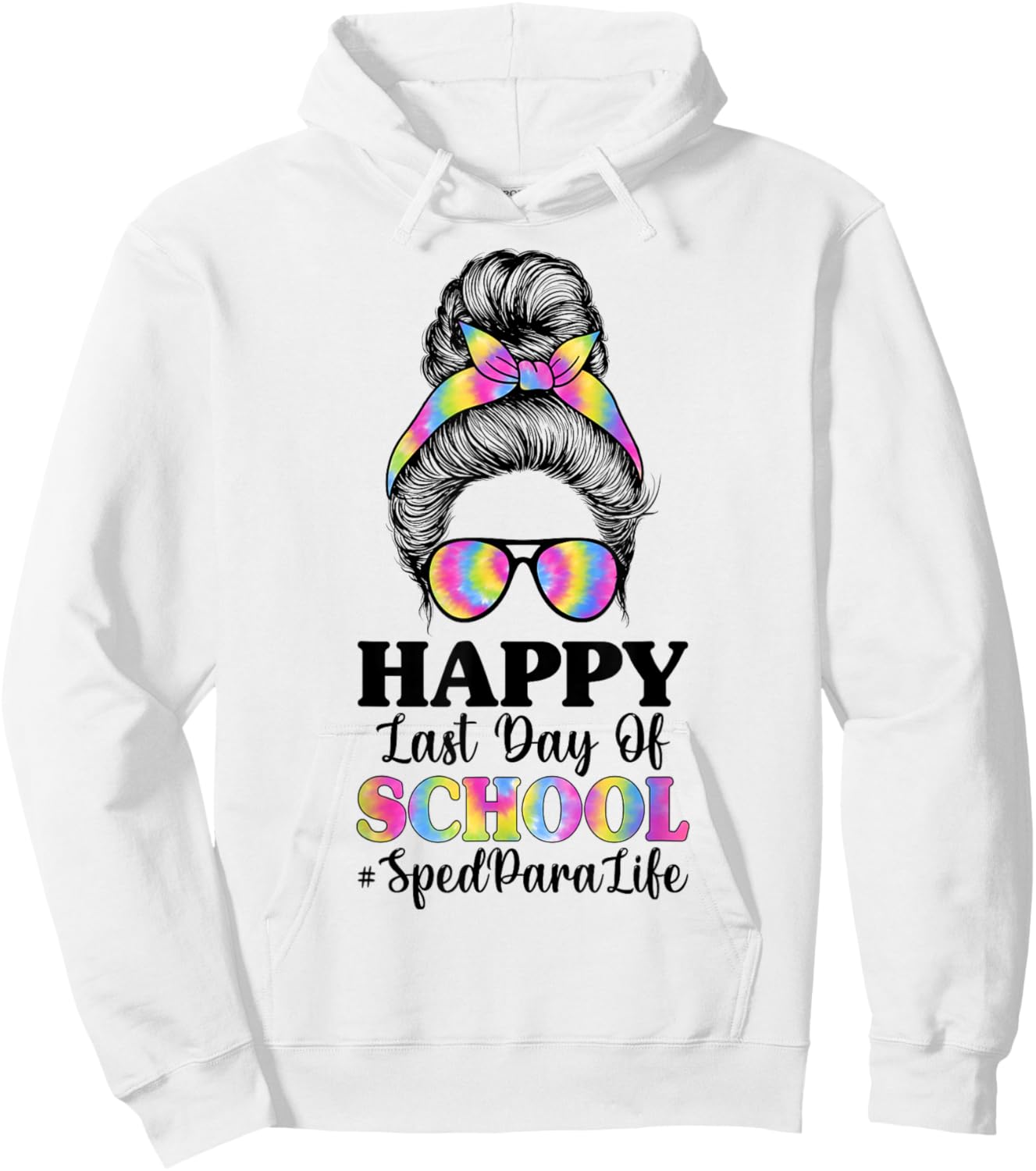 Happy Last Day of School SPED para Life - Messy Bun Hoodie - Hoodie | White