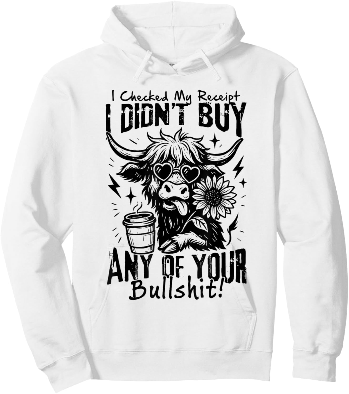 I Checked My Receipt I Didn’t Buy Any of Your Bullshit Cow Hoodie - Hoodie | White