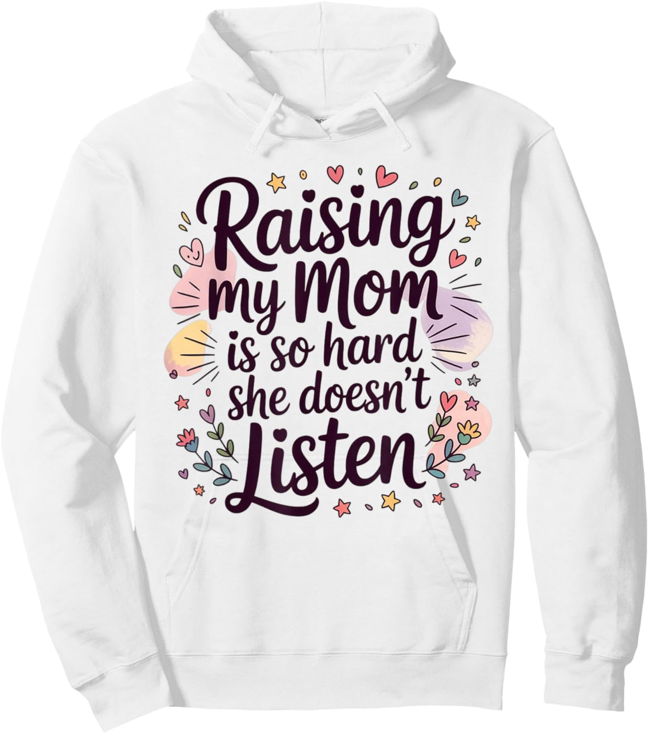 Raising My Mom is So Hard She Doesn't Listen Hoodie - Hoodie | White