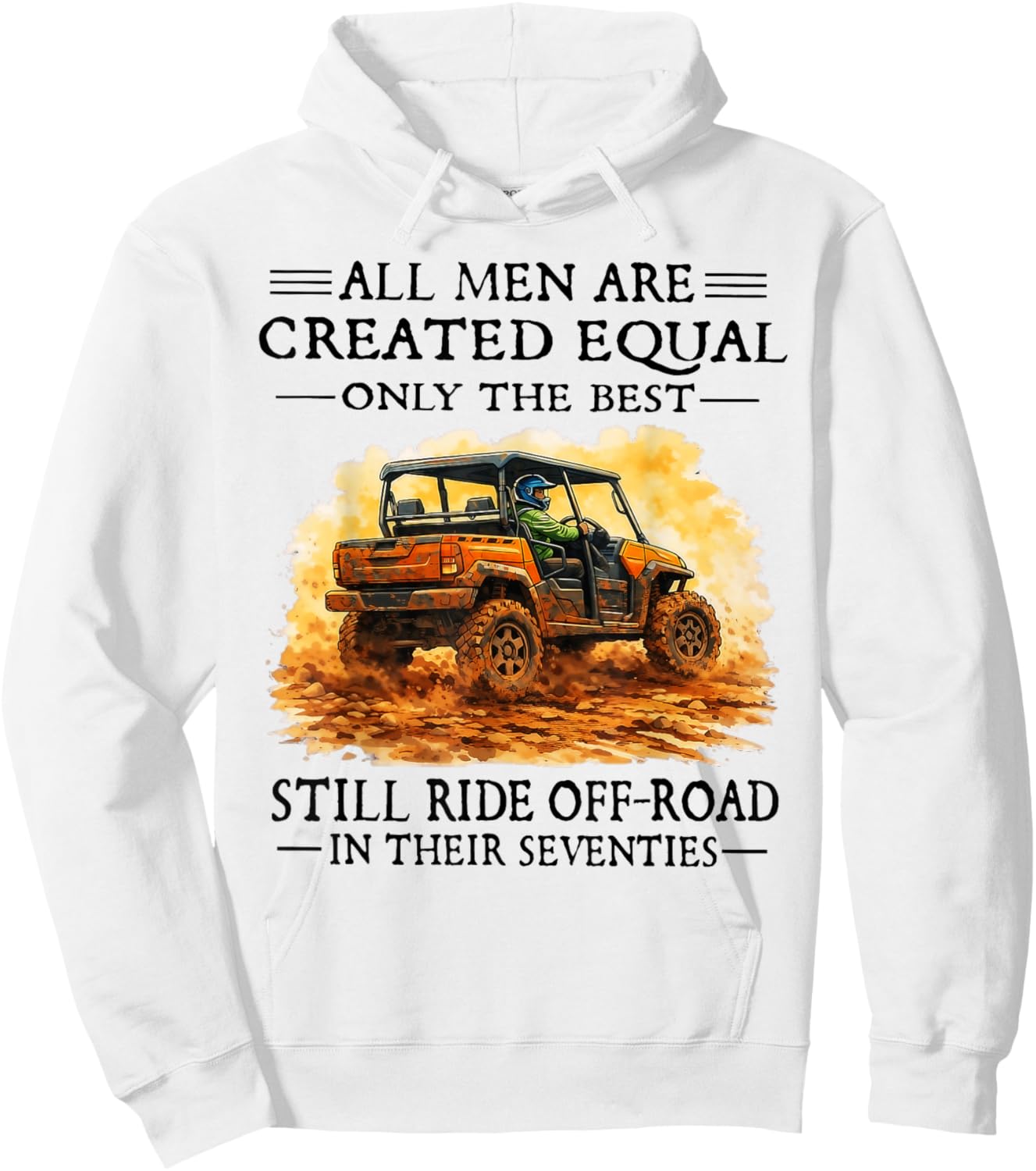 Men are Created Equal Still Ride Off-Road in Their Seventies Hoodie - Hoodie | White