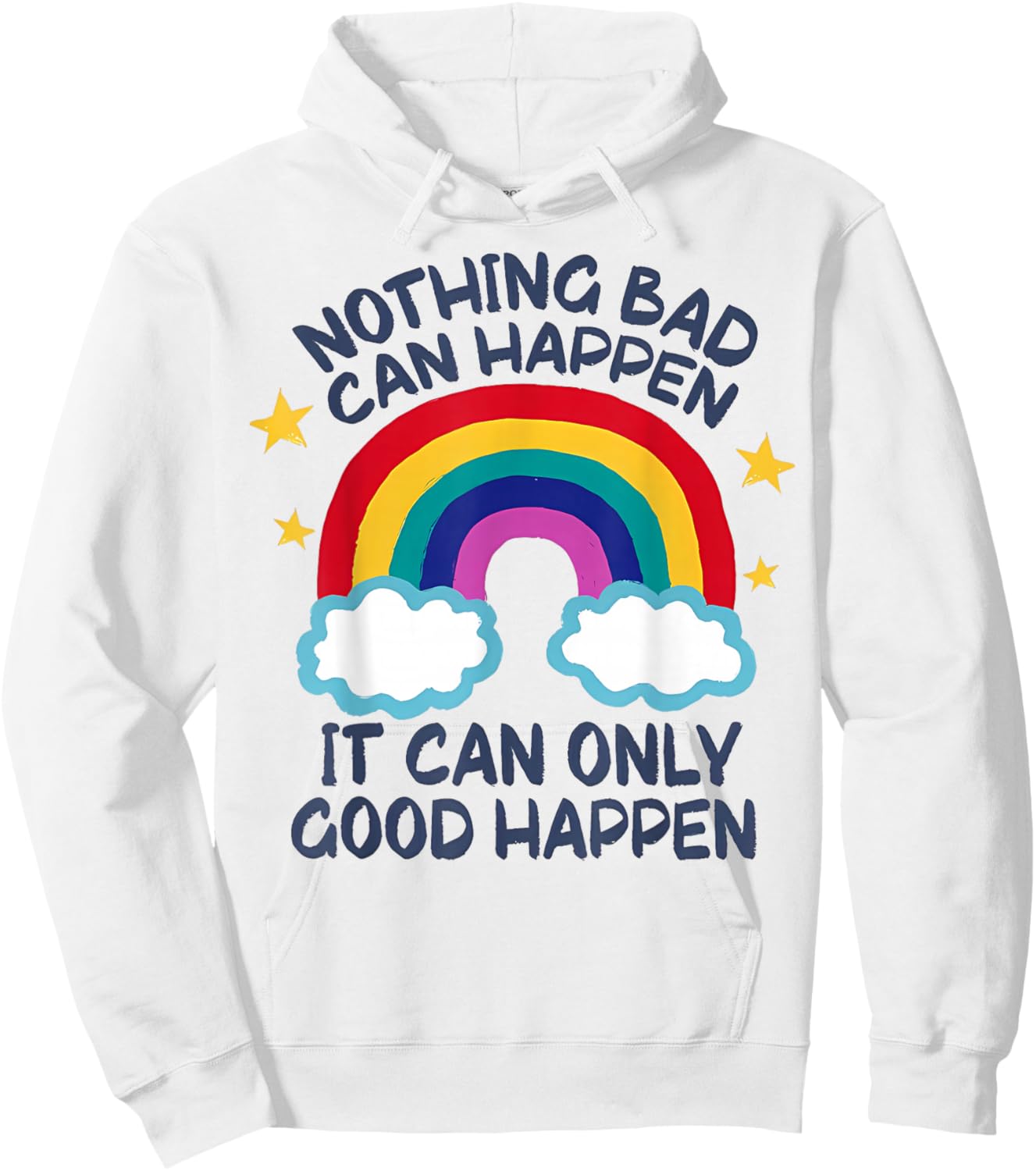Nothing Bad Can Happen It Can Only Good Happen Funny Hoodie - Hoodie | White
