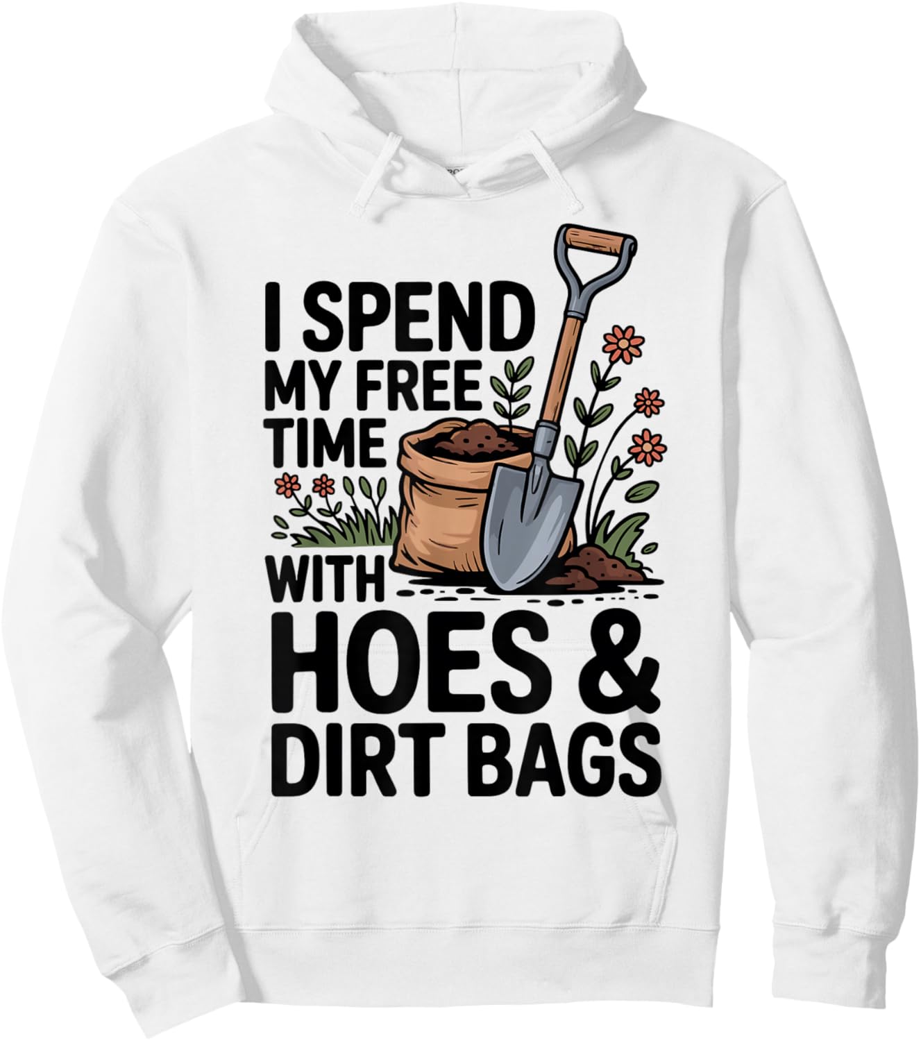 I Spend My Free Time with Hoes and Dirt Bags Hoodie - Hoodie | White