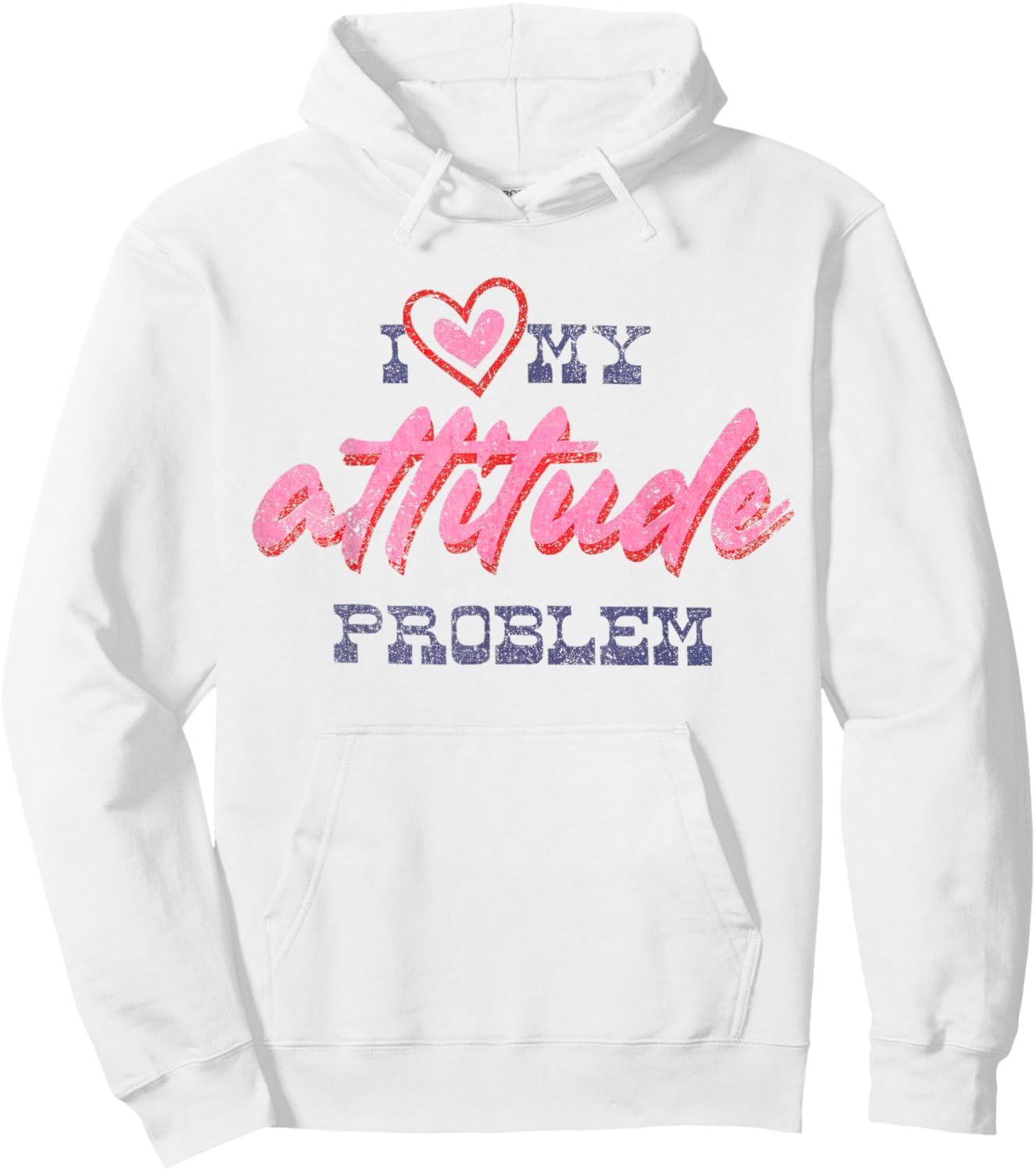 I Love My Attitude Problem Sassy Sarcastic Vintage Hoodie - Hoodie | White