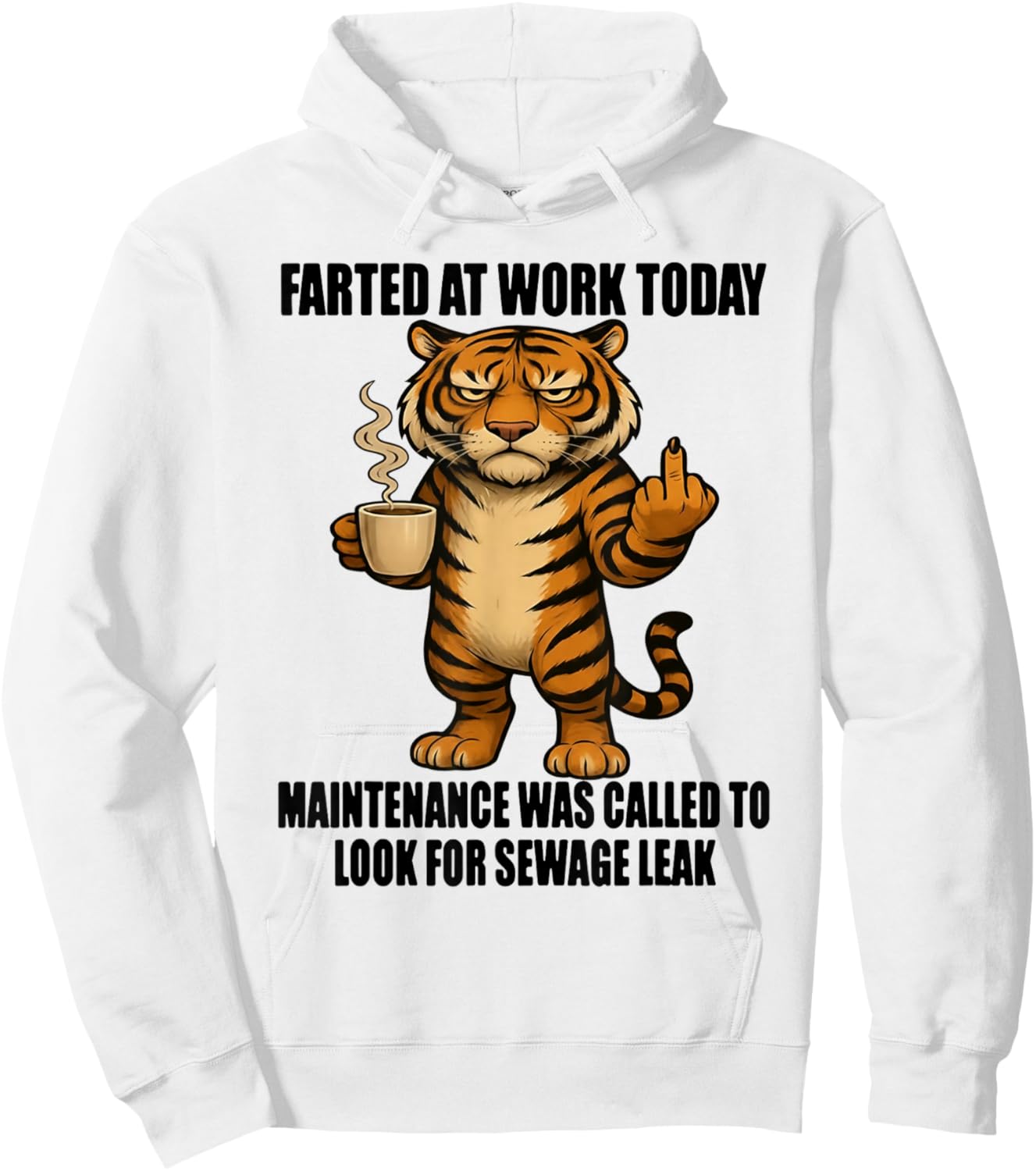 Tiger Farted at Work Today Maintenance was Called to Look Hoodie - Hoodie | White
