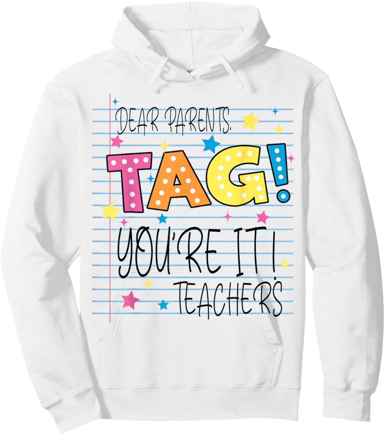 Dear Parents Tag You're It Love Teachers Last Day of School Hoodie - Hoodie | White