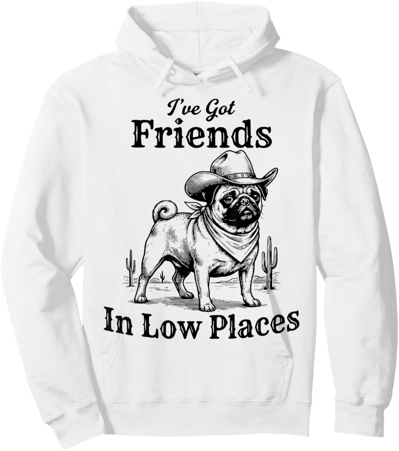 Funny Pug Cowboy Men Women I've Got Friends in Low Places Hoodie - Hoodie | White
