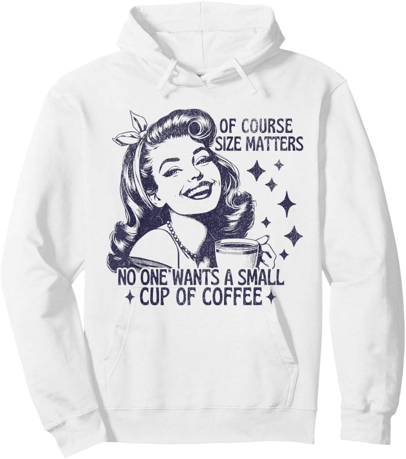 of Course Size Matters No One Wants a Small Cup of Coffee Hoodie - Hoodie | White
