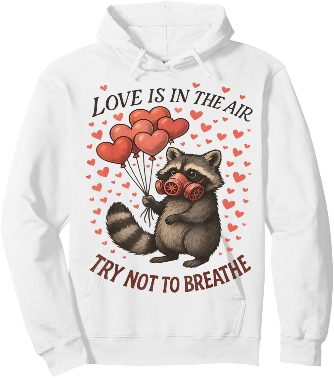 Love in Air Try Not Breathe Funny Raccoon Anti Valentine Day Hoodie - Hoodie | White