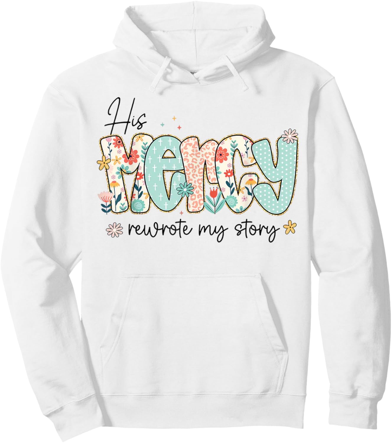 His Mercy Rewrote My Story Christian Faith Typography Design Hoodie - Hoodie | White