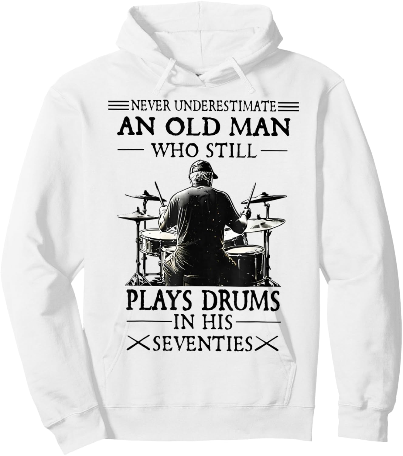 Never Underestimate an Old Man Who Still Plays Drums Hoodie - Hoodie | White