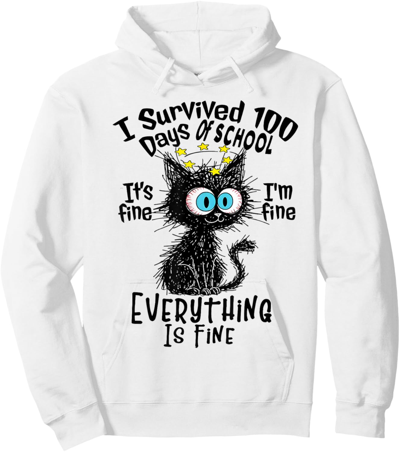 I Survived 100 Days of School It's I'm Everything Fine Cat Hoodie - Hoodie | White