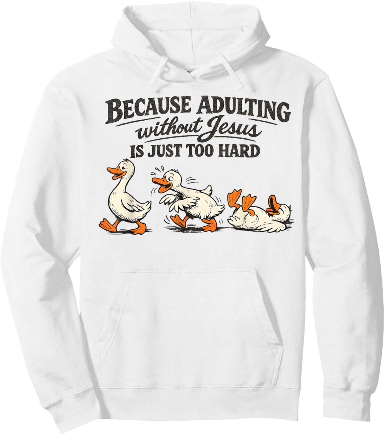 Goose Because Adulting Without Jesus is Just Too Hard Hoodie - Hoodie | White