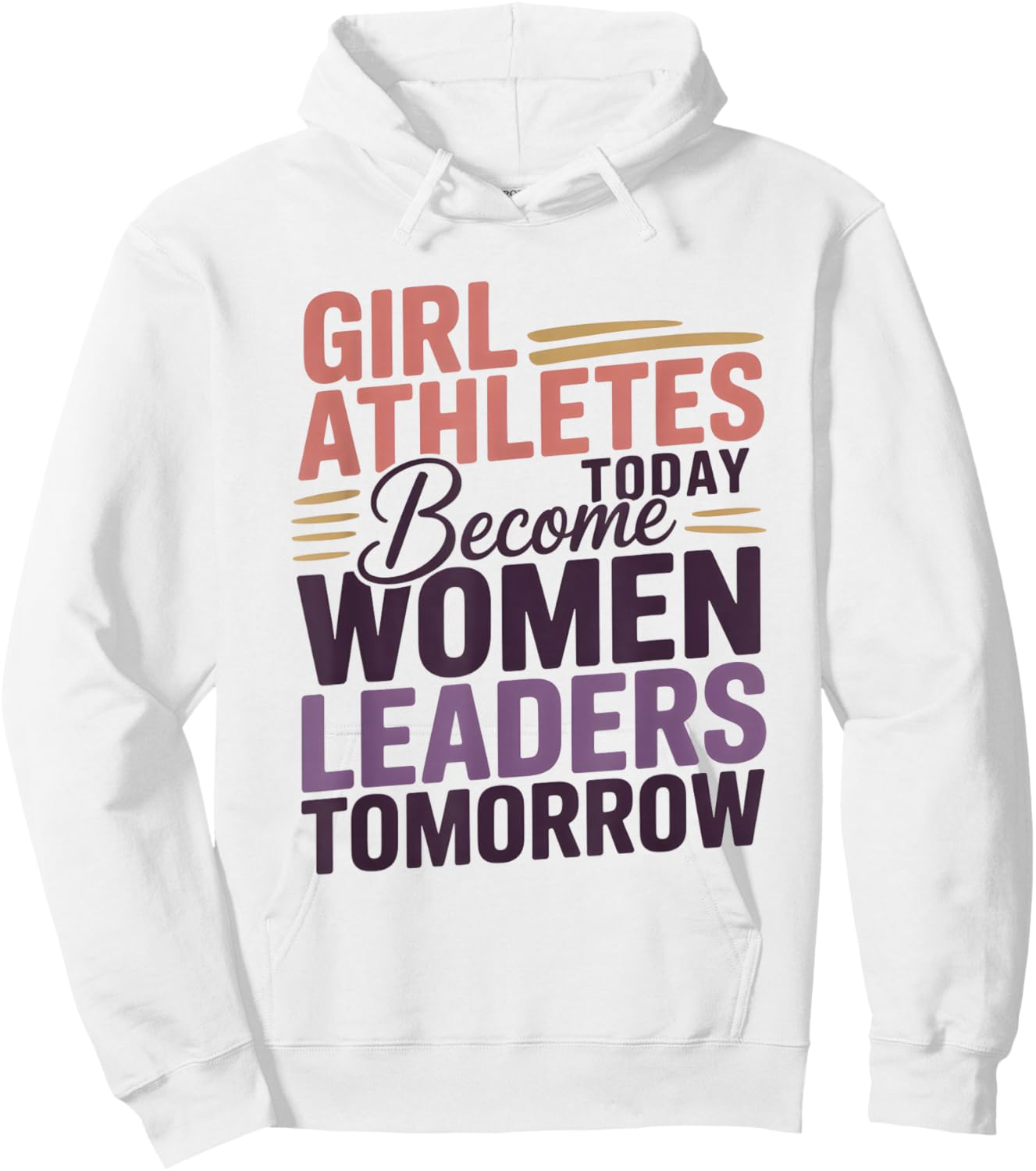 Girl Athletes Today Become Women Leaders Tomorrow Hoodie - Hoodie | White