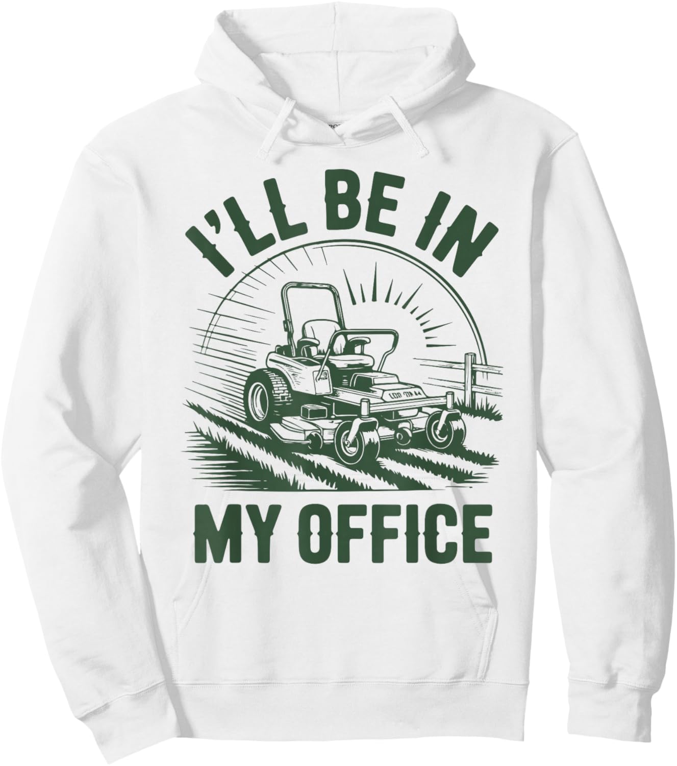 Zero-Turn Lawn Mower Dad Funny I'll Be in Office Mowing Gift Hoodie - Hoodie | White