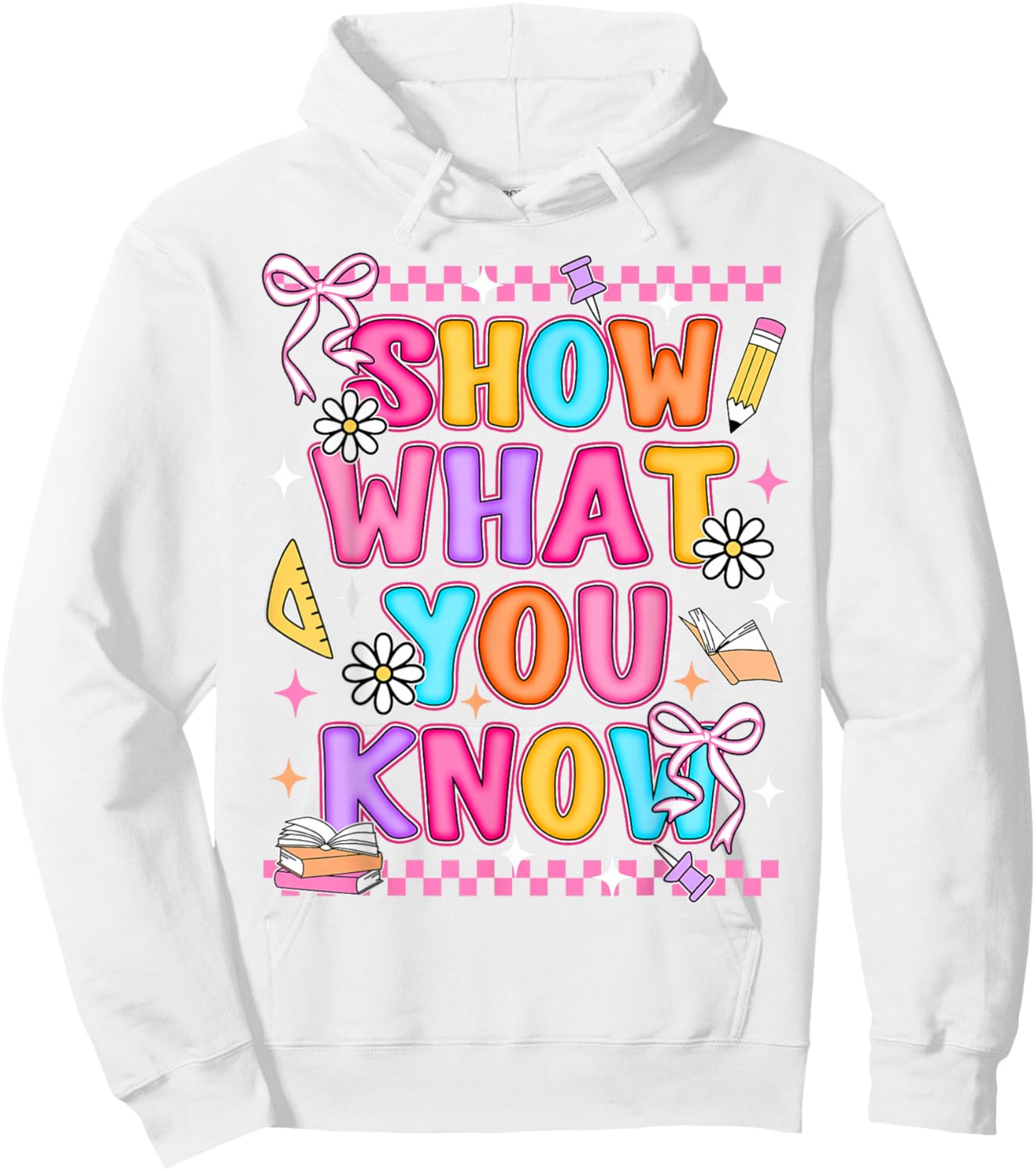 Show What You Know Testing Day State Test Teacher Student Hoodie - Hoodie | White