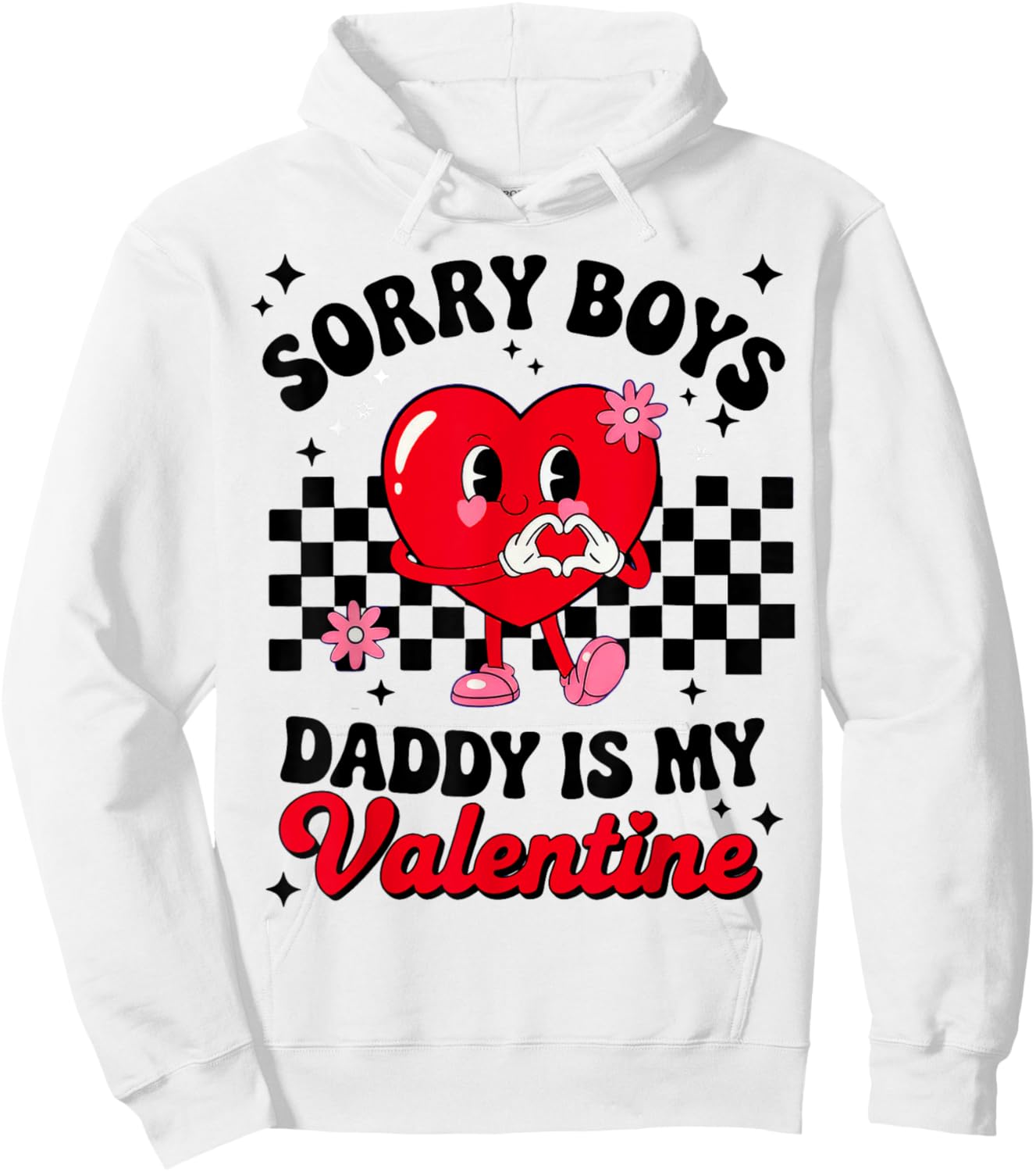 Sorry Boys Daddy is My Valentine Hoodie - Hoodie | White