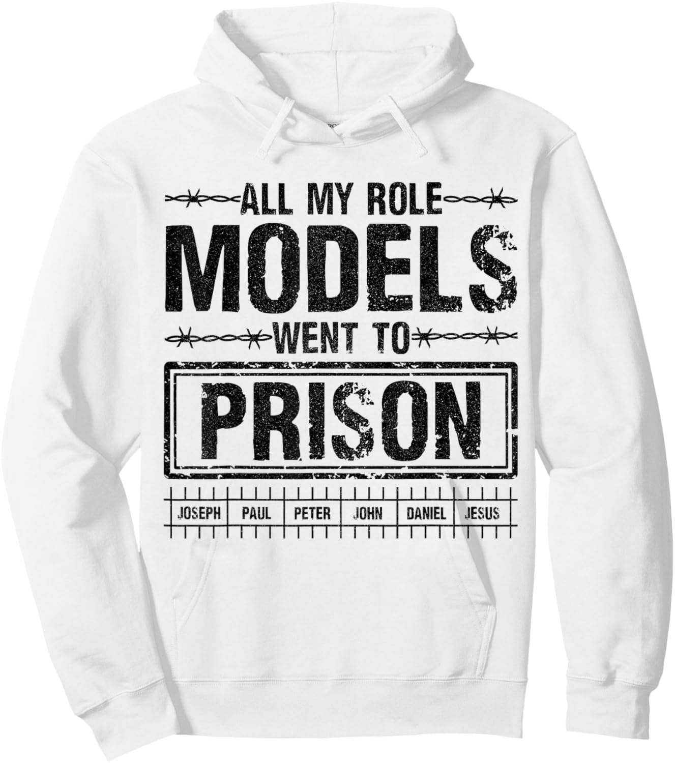 All My Role Models Went to Prison Quote for Believers wear Hoodie - Hoodie | White