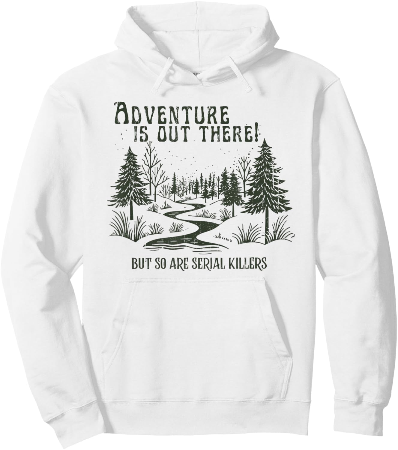 Adventure is Out There, But So are Serial Killers Hoodie - Hoodie | White