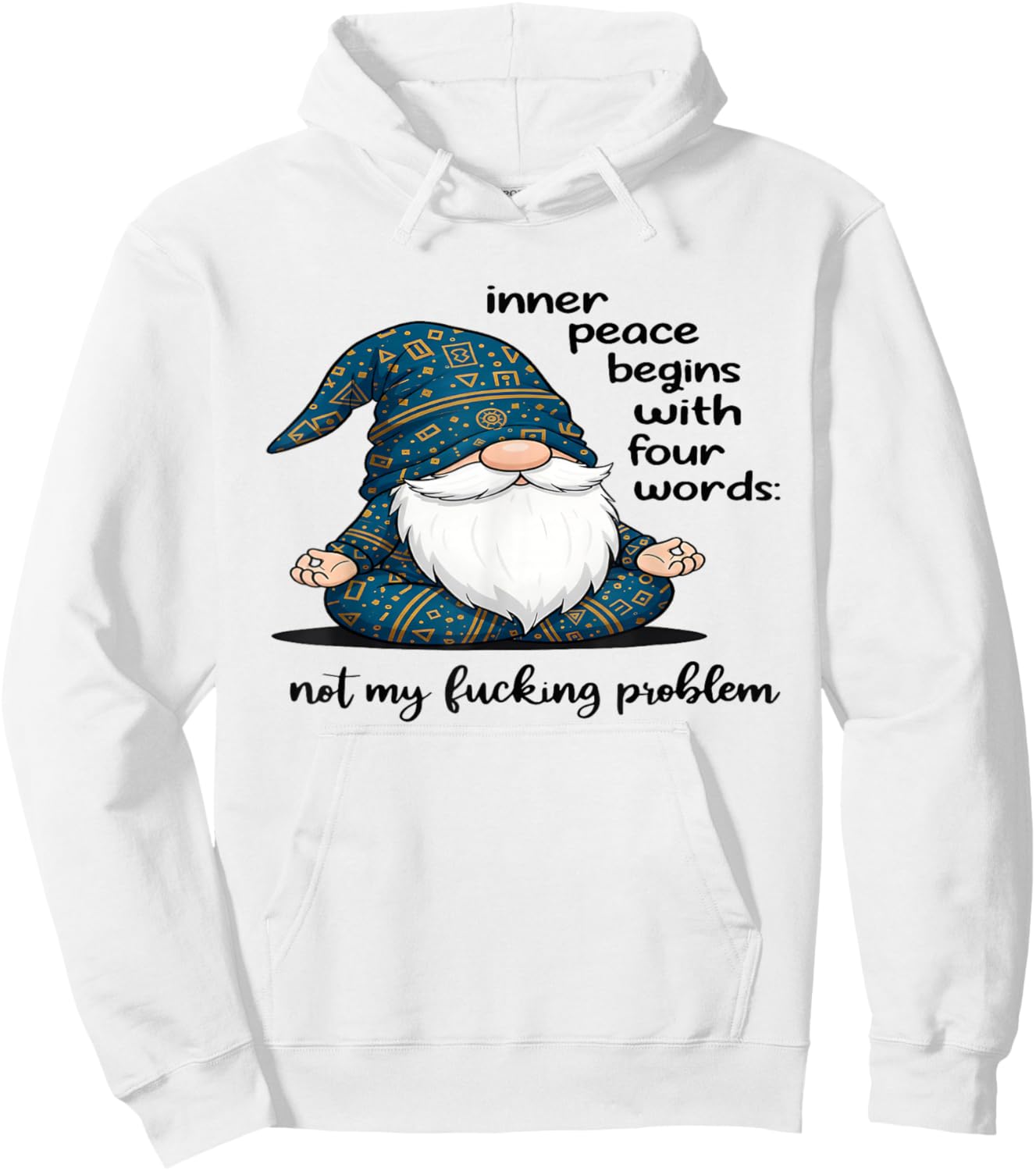 Gnome Inner Peace Begin with Four Words Not My Fucking Hoodie - Hoodie | White