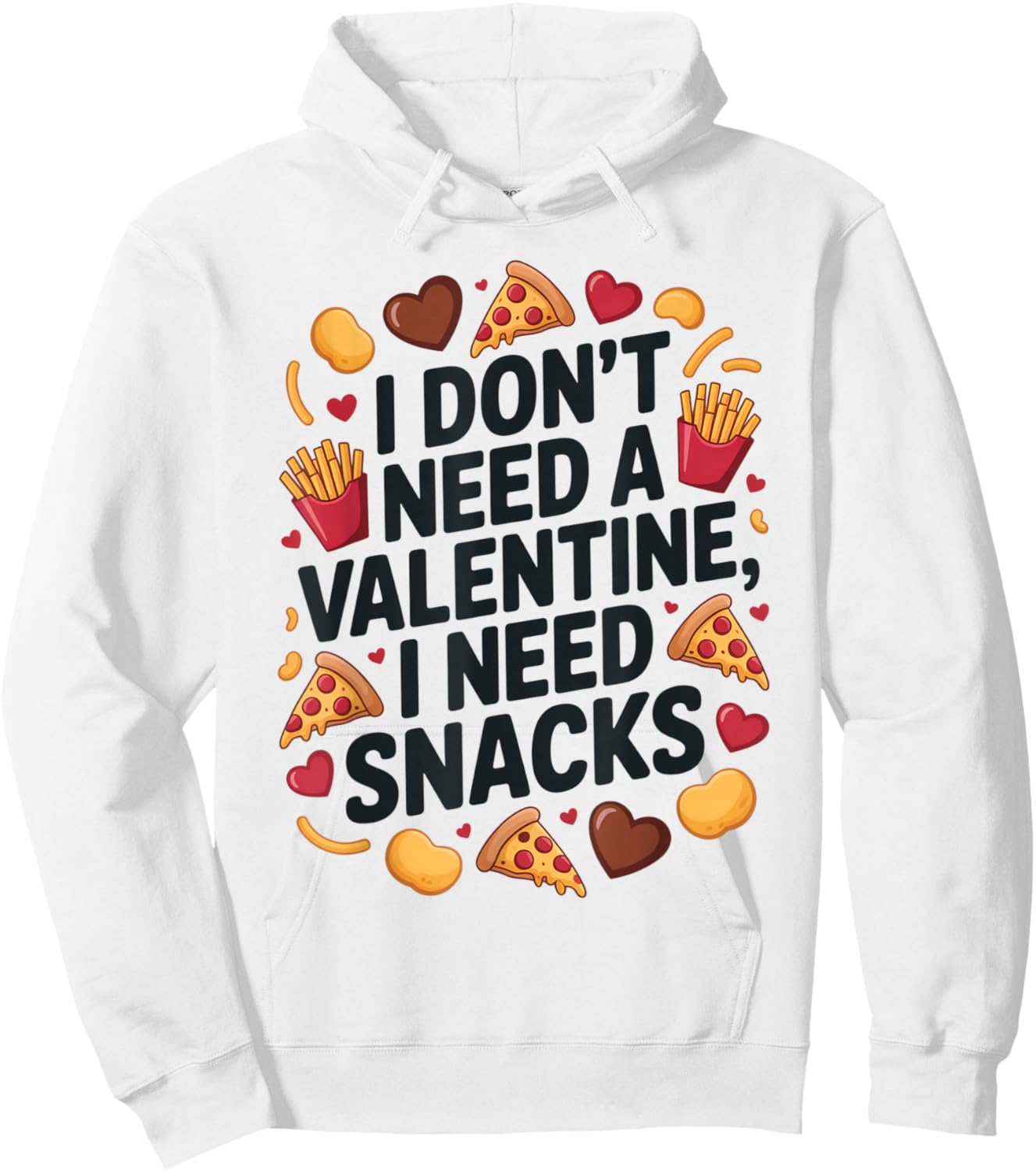 I Don't Need A Valentine I Need Snacks Funny Anti Valentine Hoodie - Hoodie | White