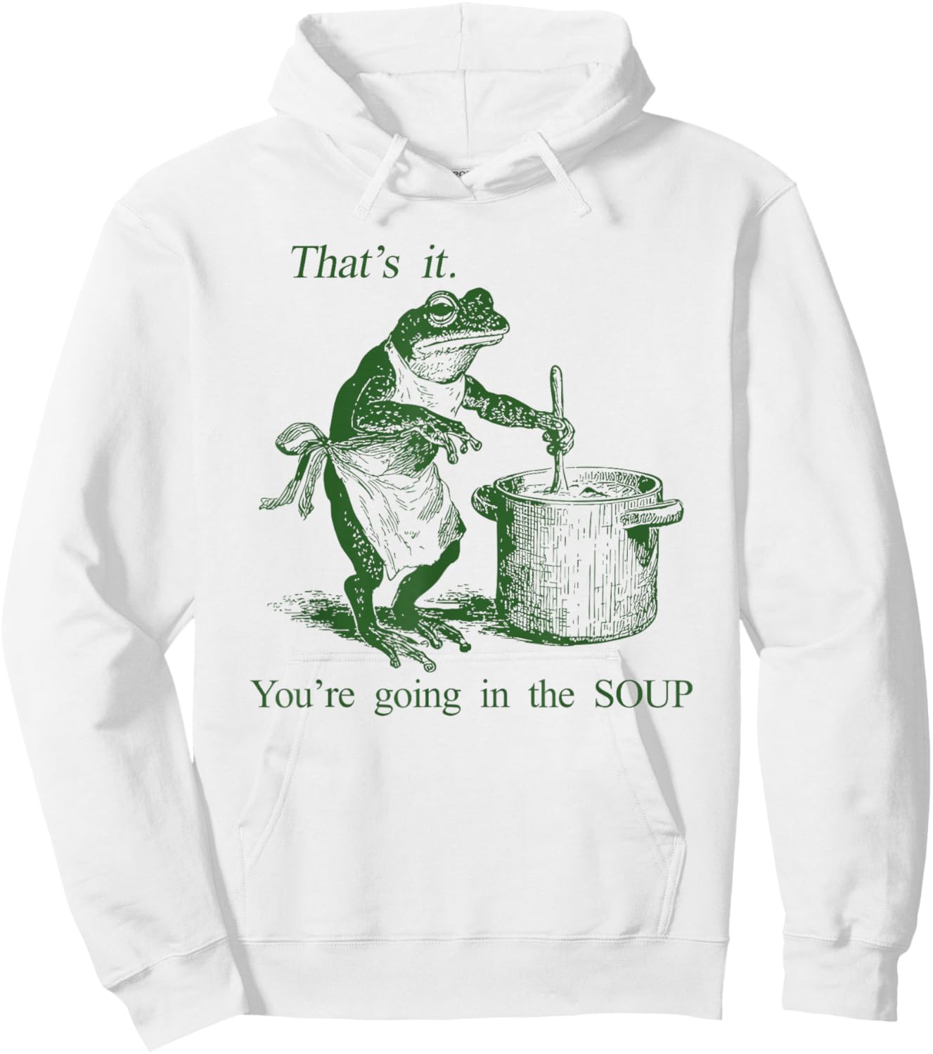 Funny Frog Witch Meme That's It You're Going in The Soup Hoodie - Hoodie | White