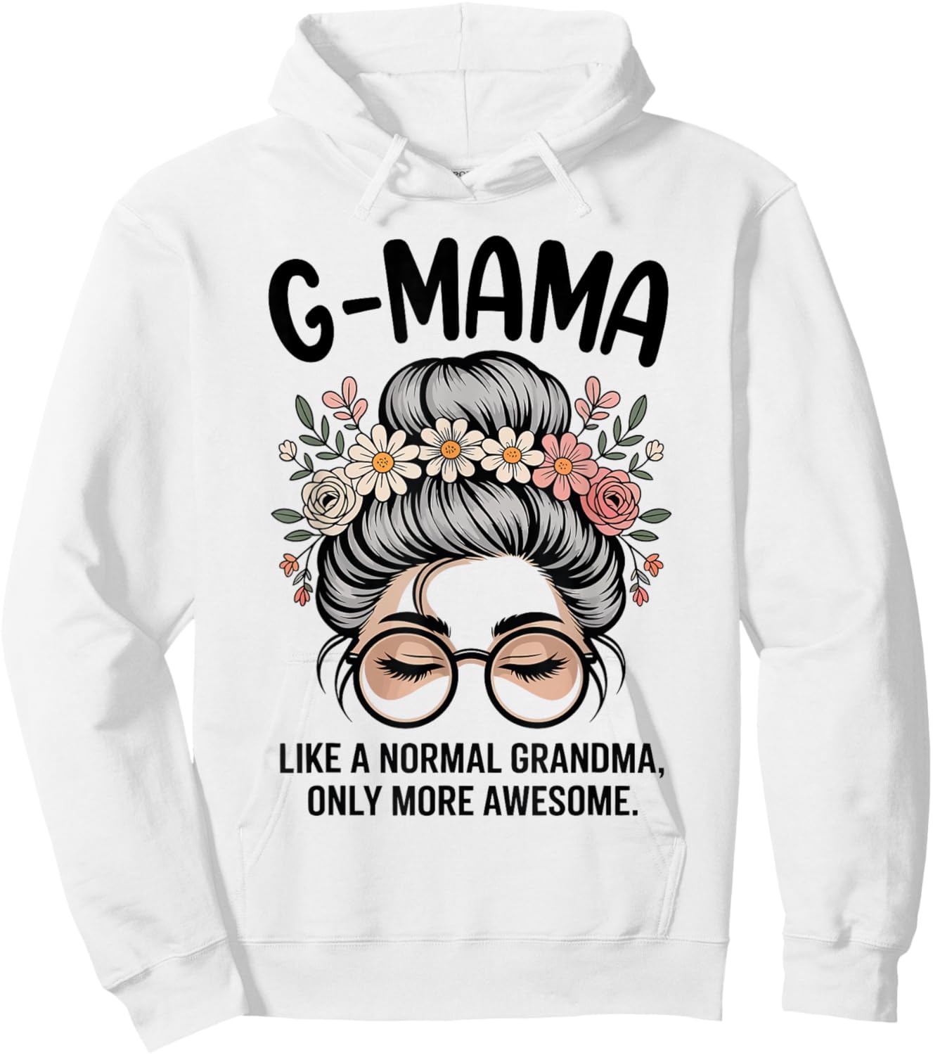 G-Mama Like A Normal Grandma Only More Awesome Messy Bun Hoodie - Hoodie | White
