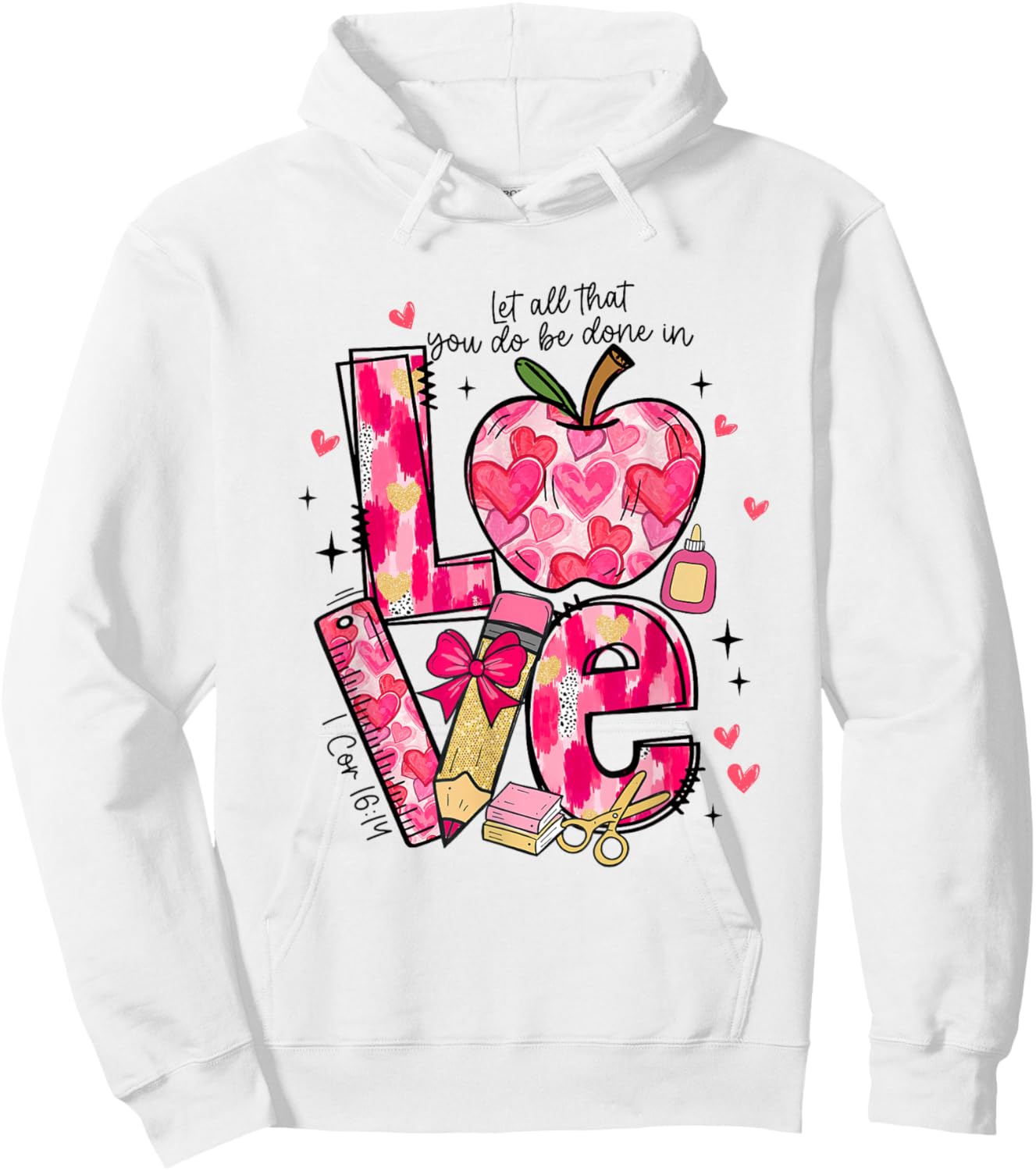 Let All-That You Do Done in Love Christian Teacher Valentine Hoodie - Hoodie | White