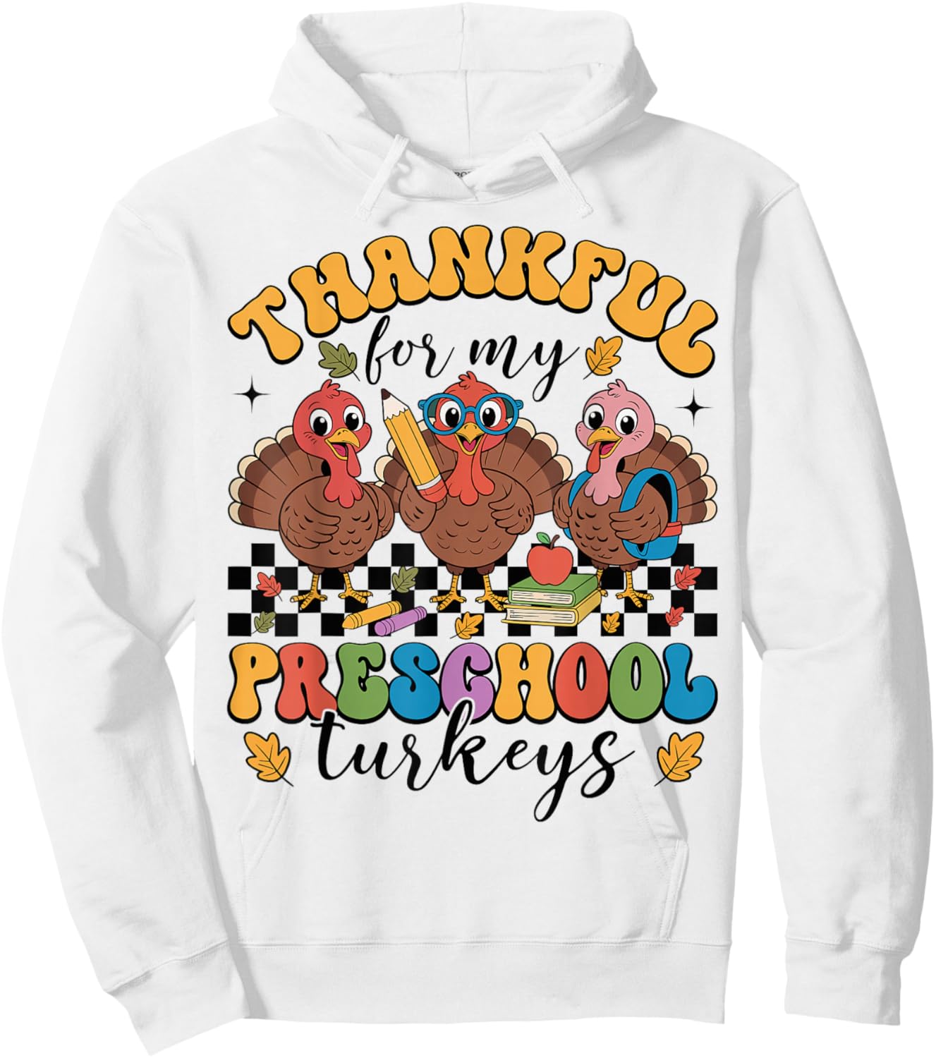 Thankful for My Preschool Turkeys Thanksgiving Teacher Fall Hoodie - Hoodie | White