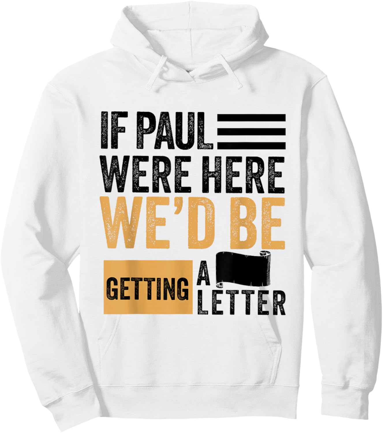 If Paul were Here We'd Be Getting a Letter Funny Christian Hoodie - Hoodie | White