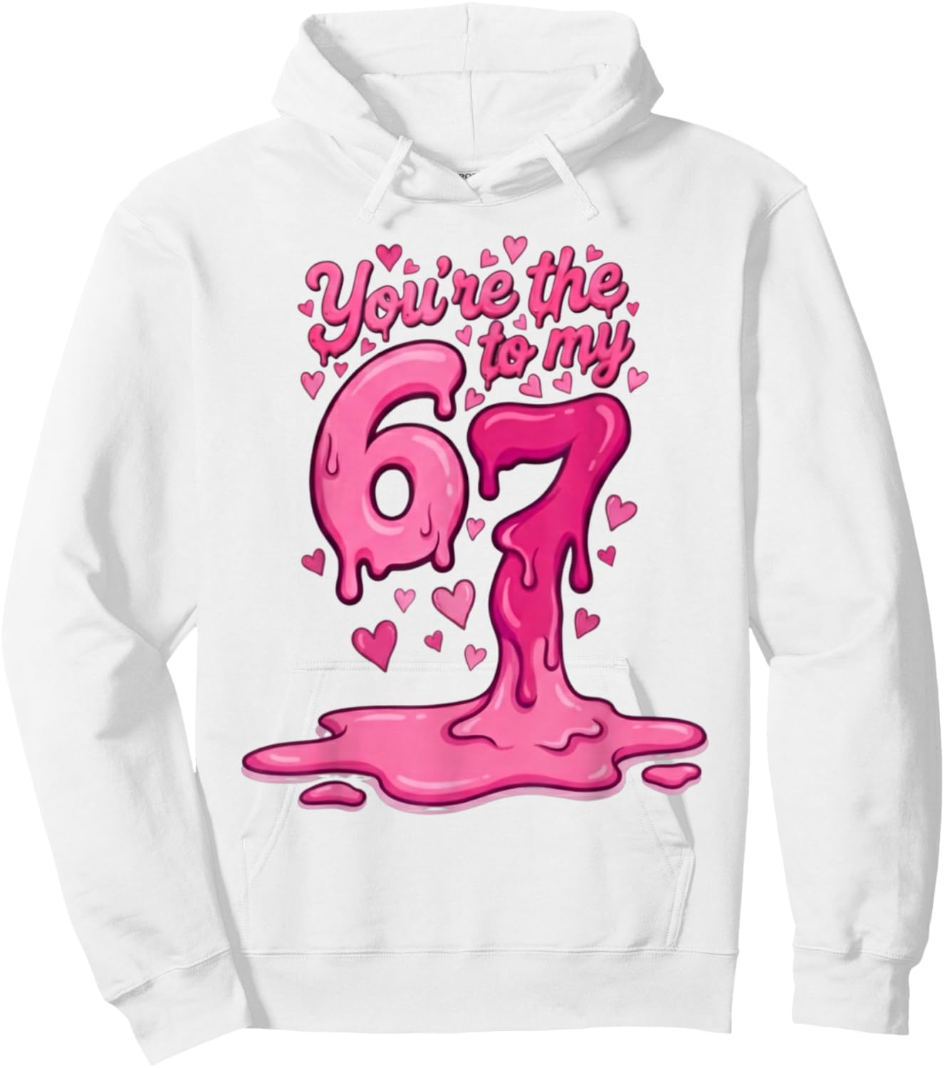 6 7 Valentines 67 You're The 6 to My 7 Funny Men Women Kids Hoodie - Hoodie | White