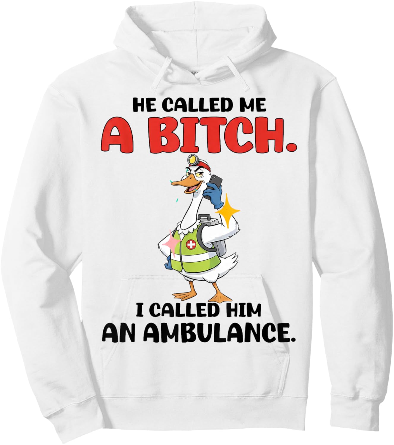 He Called Me A Bitch So I Called Him an Ambulance Hoodie - Hoodie | White