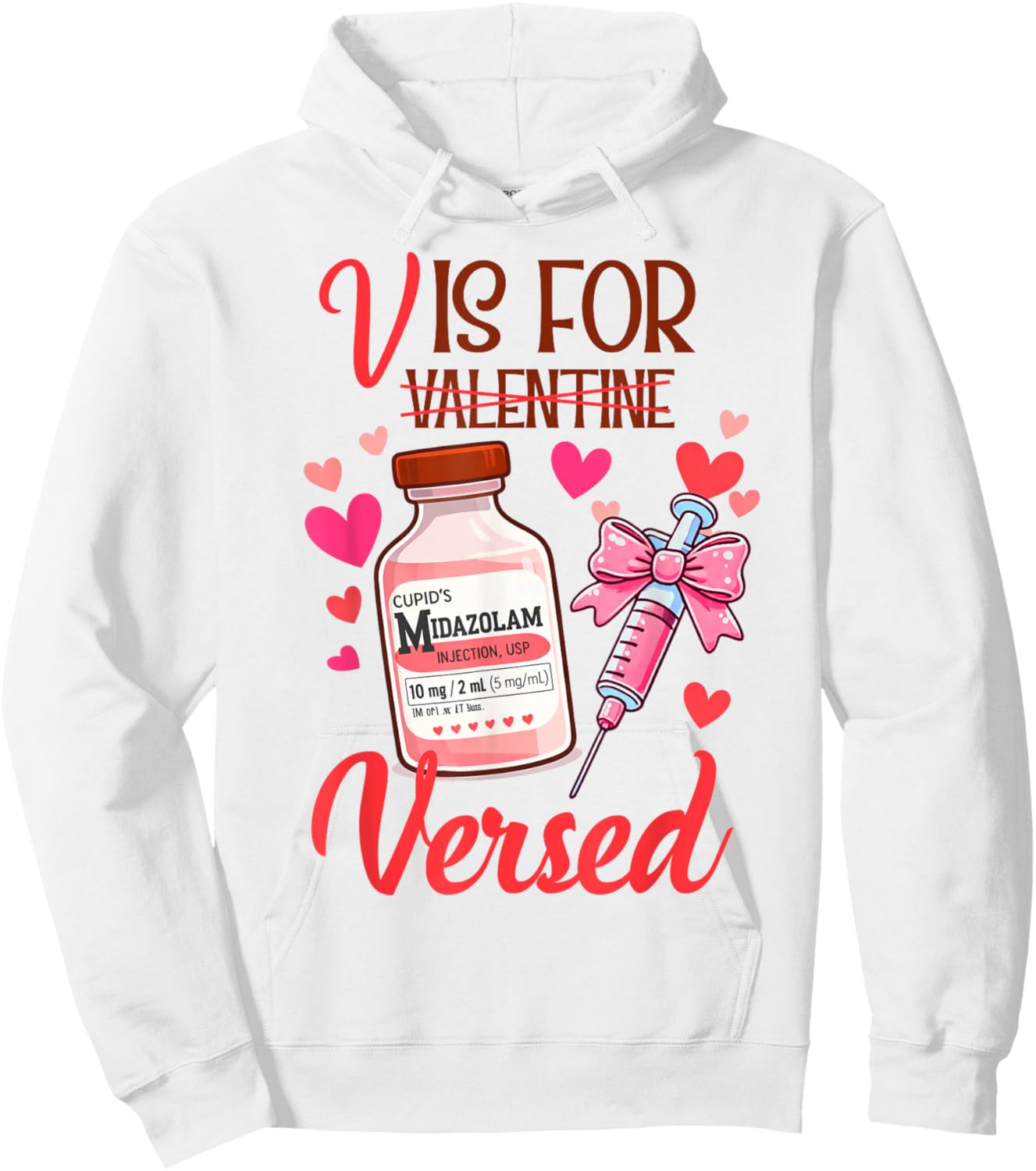 Valentines ICU RN Nurse Nursing Medical V is for Versed Hoodie - Hoodie | White