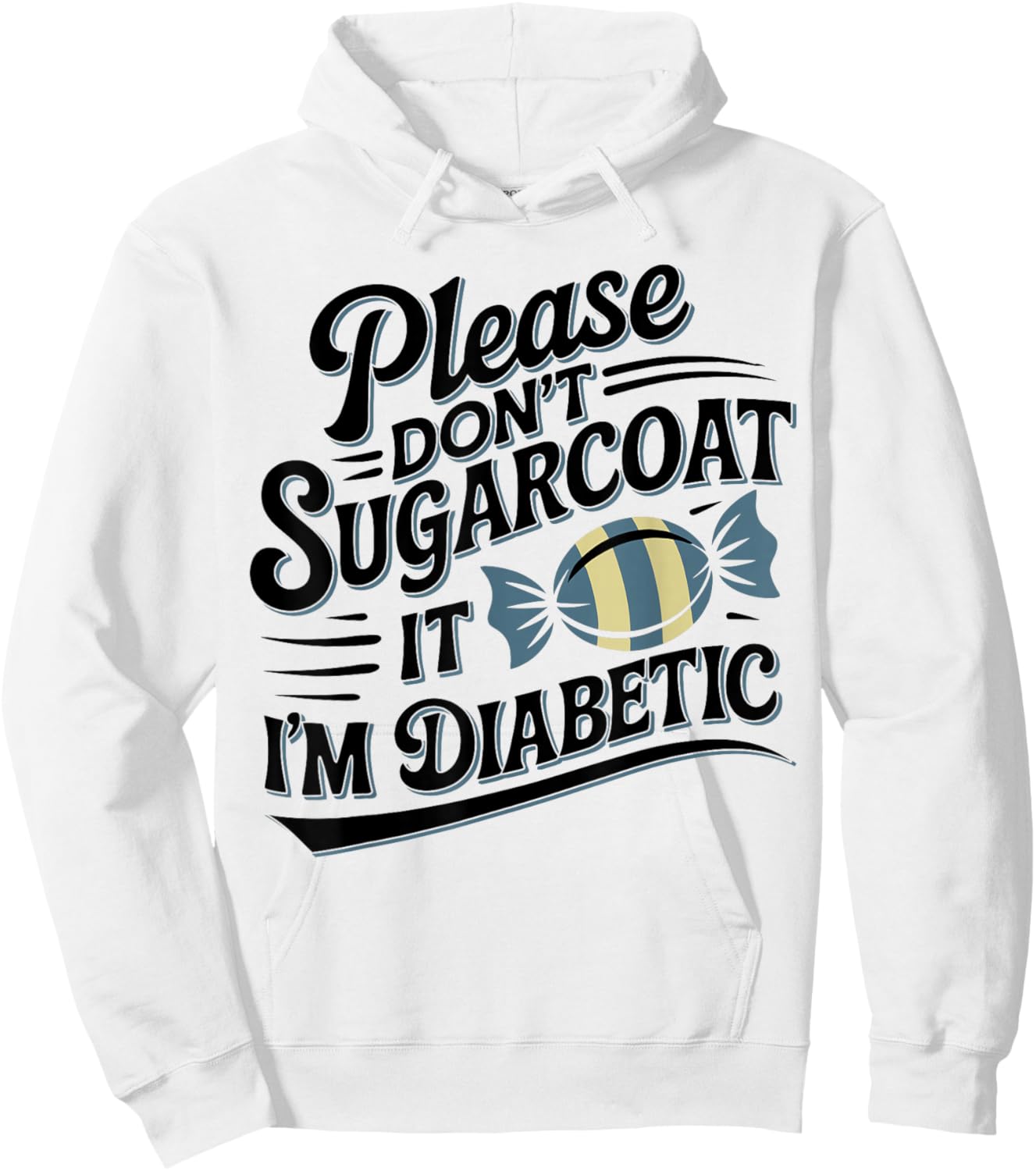 Please Don't Sugarcoat It I'm Diabetic, Funny Diabetes Hoodie - Hoodie | White